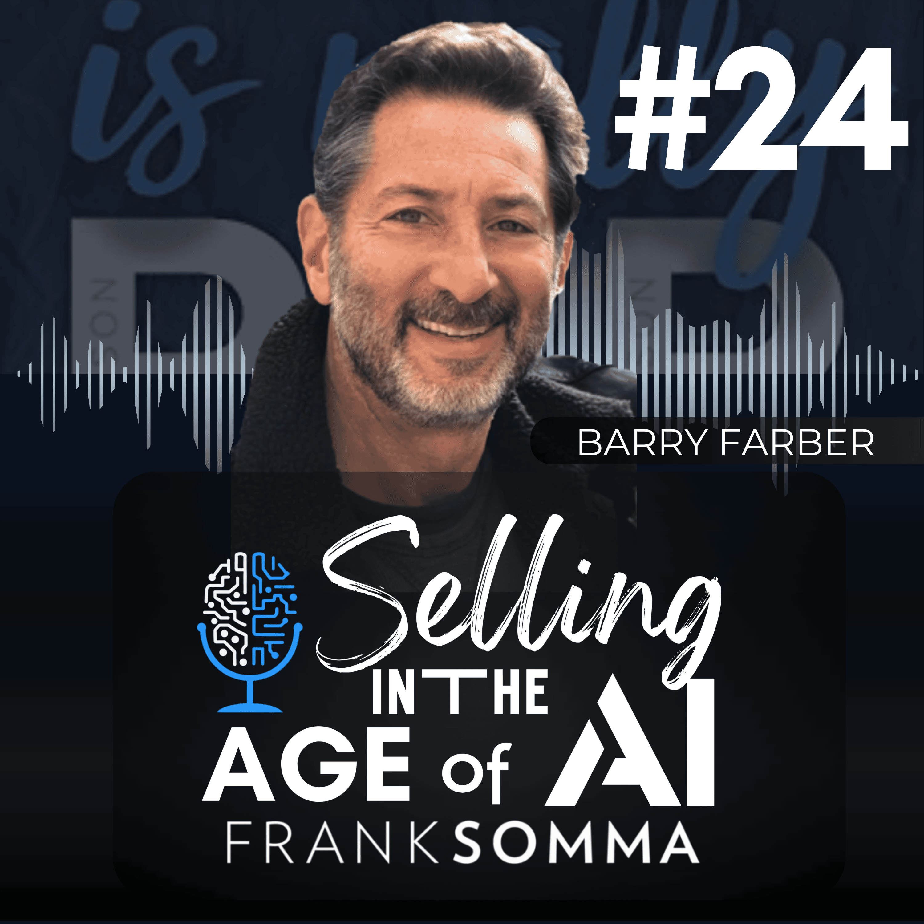 Selling in the Age of AI – Episode 24: Barry Farber