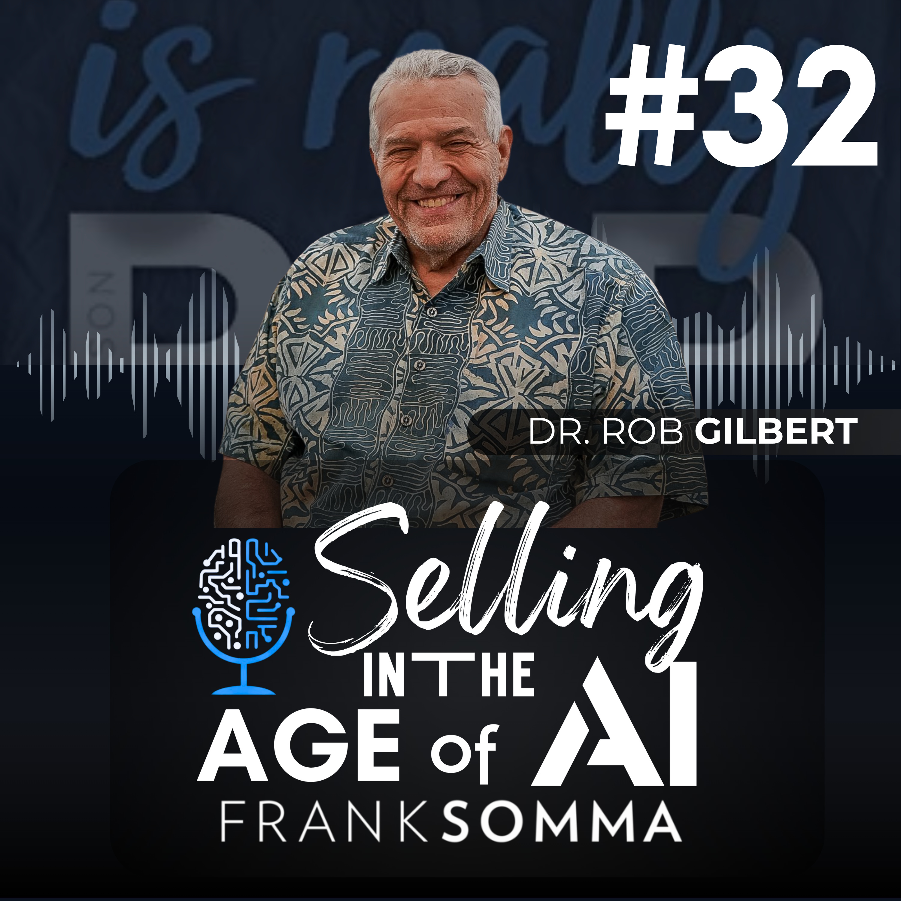 Selling in the Age of AI – Episode 32: Dr. Rob Gilbert