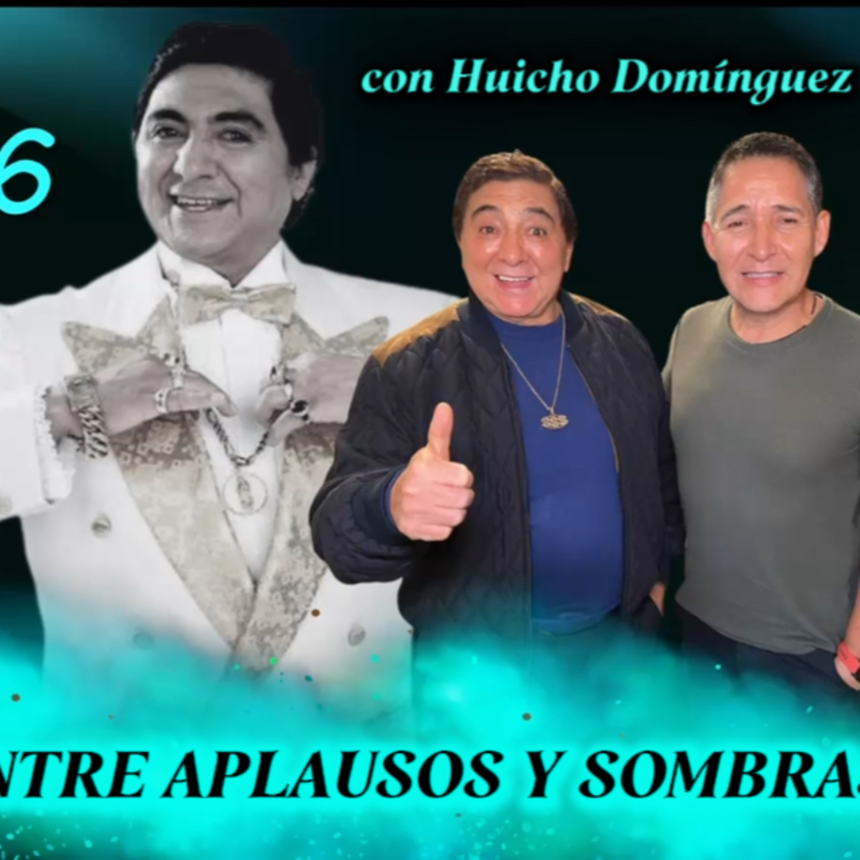 E5 PT1 ENTRE APLAUSOS Y SOMBRAS. ENTREVISTA AL FAMOSO HUICHO DOMÍNGUEZ episode artwork