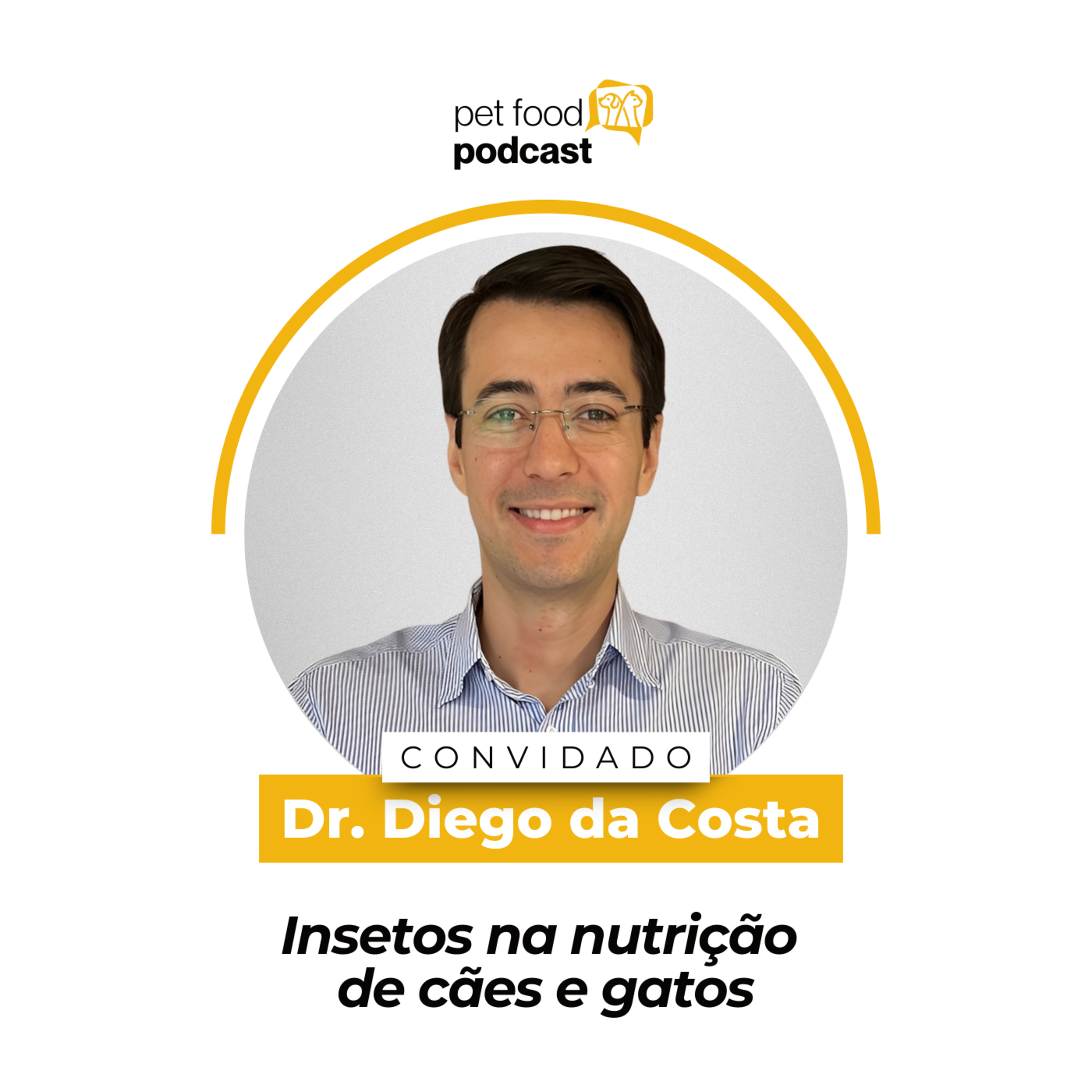 INSETOS NA NUTRIÇÃO DE CÃES E GATOS - Dr. Diego da Costa | Ep. 22 episode artwork