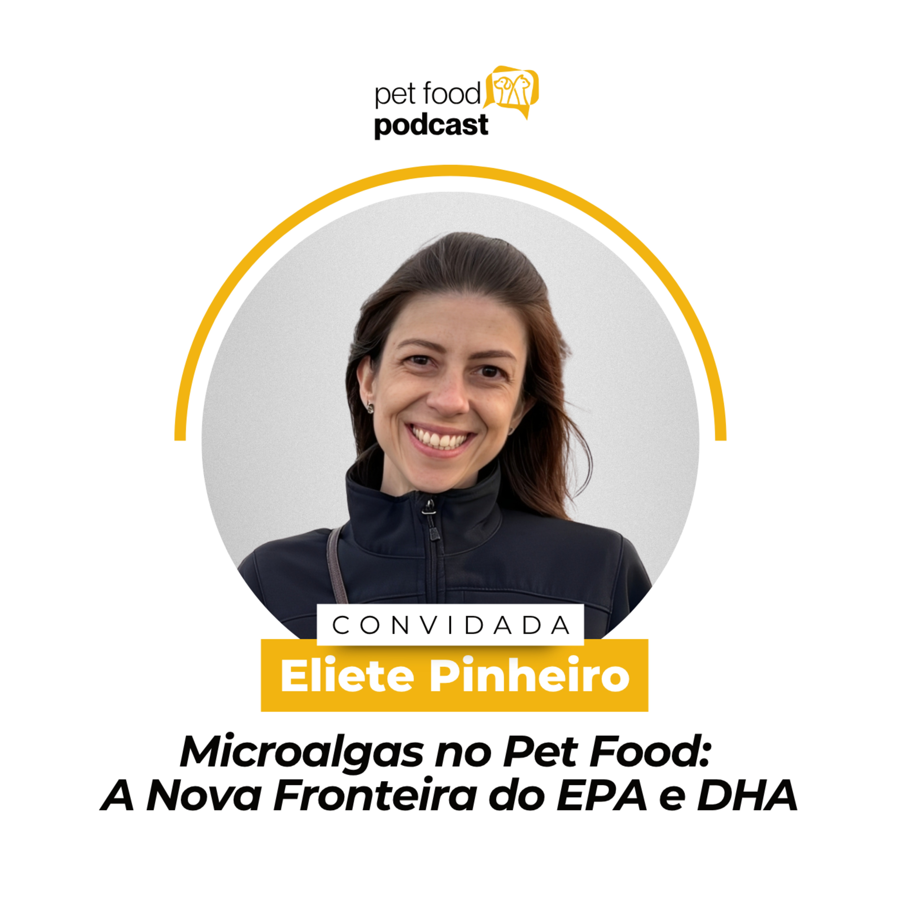 MICROALGAS NO PET FOOD: A Nova Fronteira do EPA e DHA - Eliete Pinheiro | Ep. 27 episode artwork