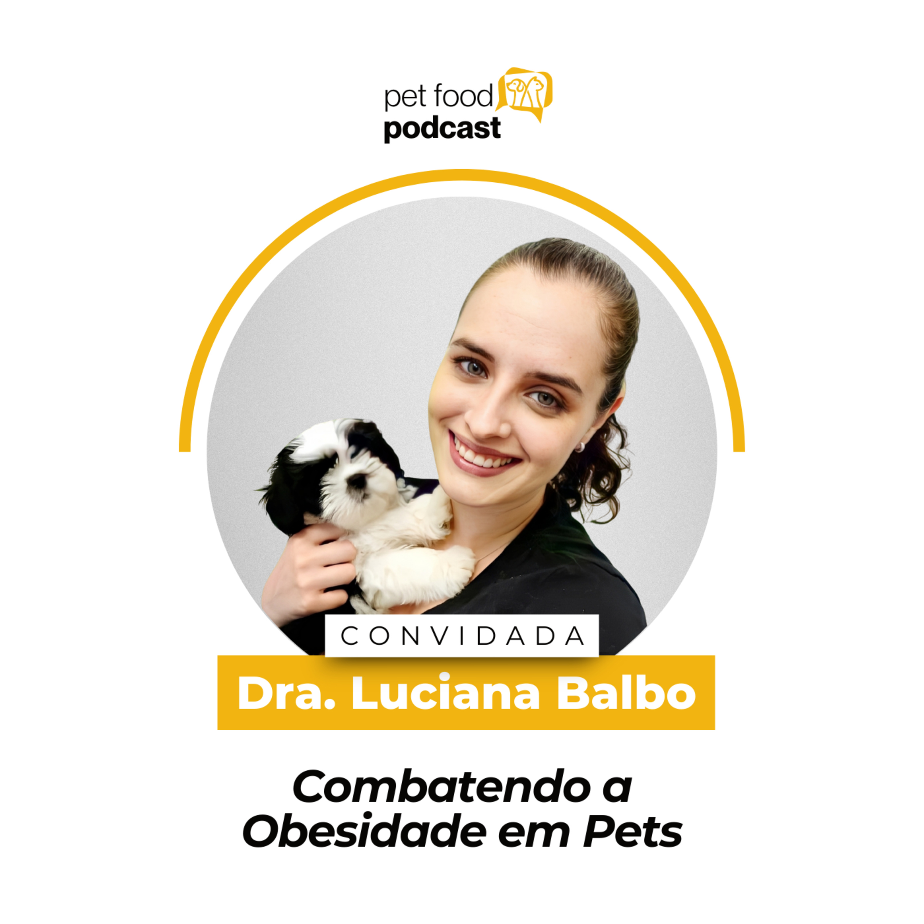 COMBATENDO A OBESIDADE EM PETS - Dra. Luciana Balbo | Ep. 30 episode artwork