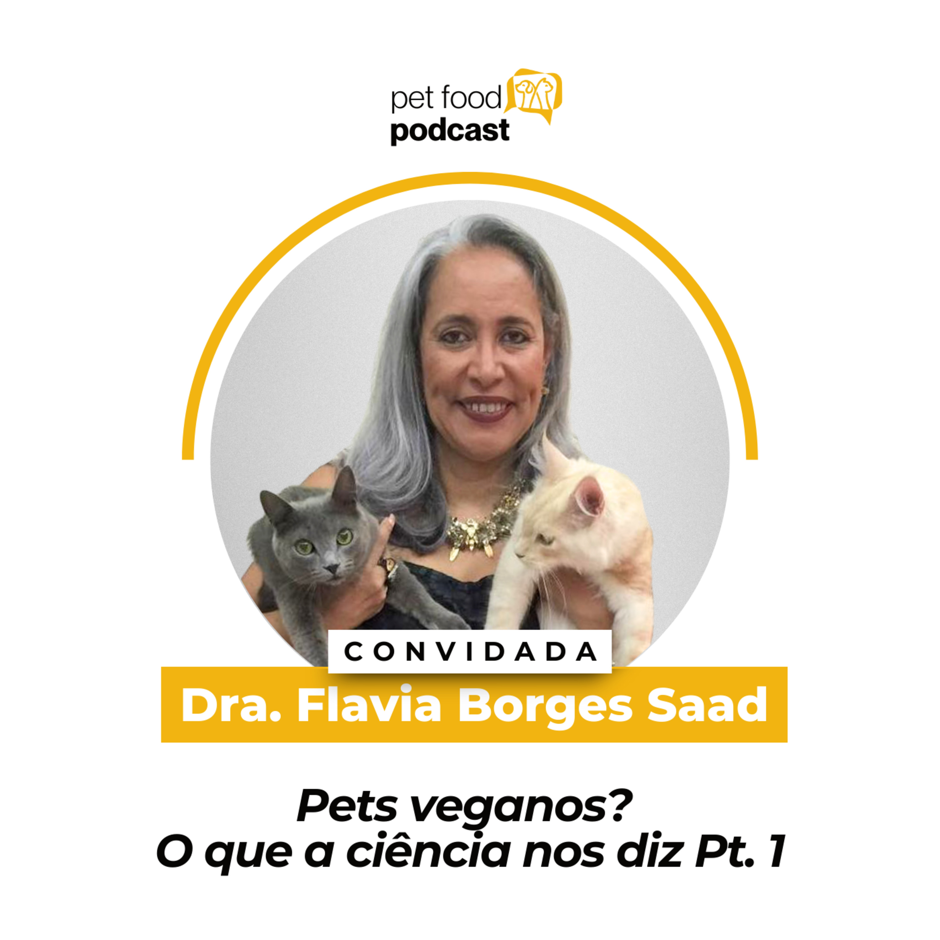 PETS VEGANOS? O que a Ciência nos diz Pt1 - Dra. Flavia Saad | Ep. 34 episode artwork