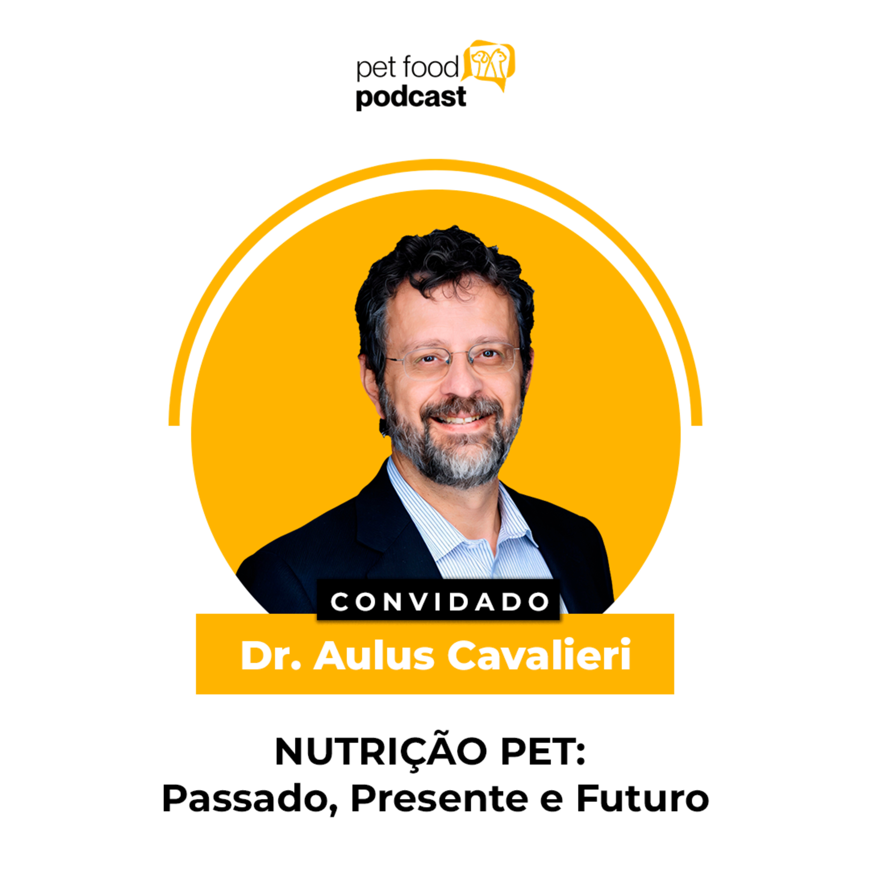 NUTRIÇÃO PET: Passado, Presente e Futuro - Dr. Aulus Cavalieri | Ep. 38 episode artwork