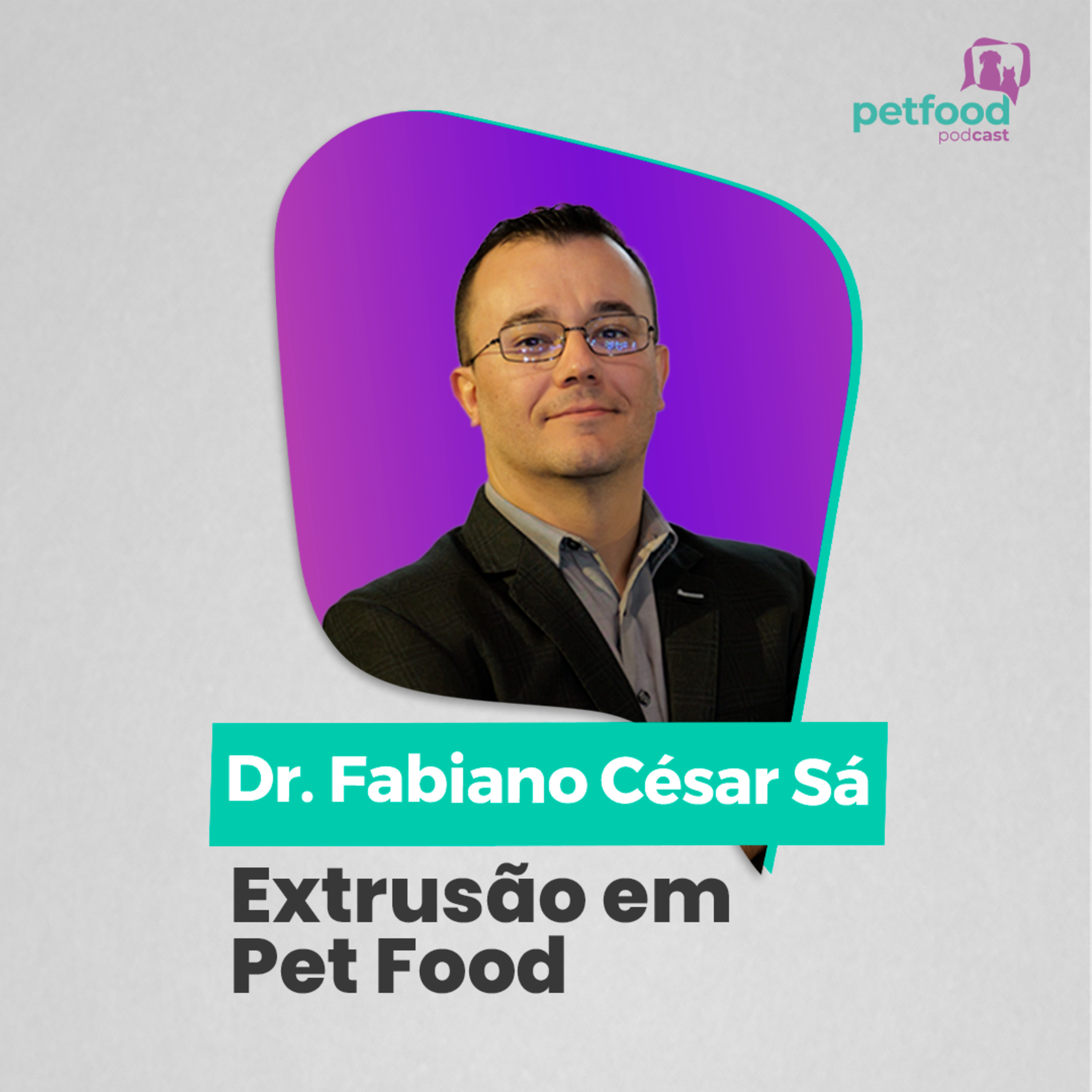 EXTRUSÃO EM PET FOOD - Dr. Fabiano César Sá | Ep. 72 episode artwork