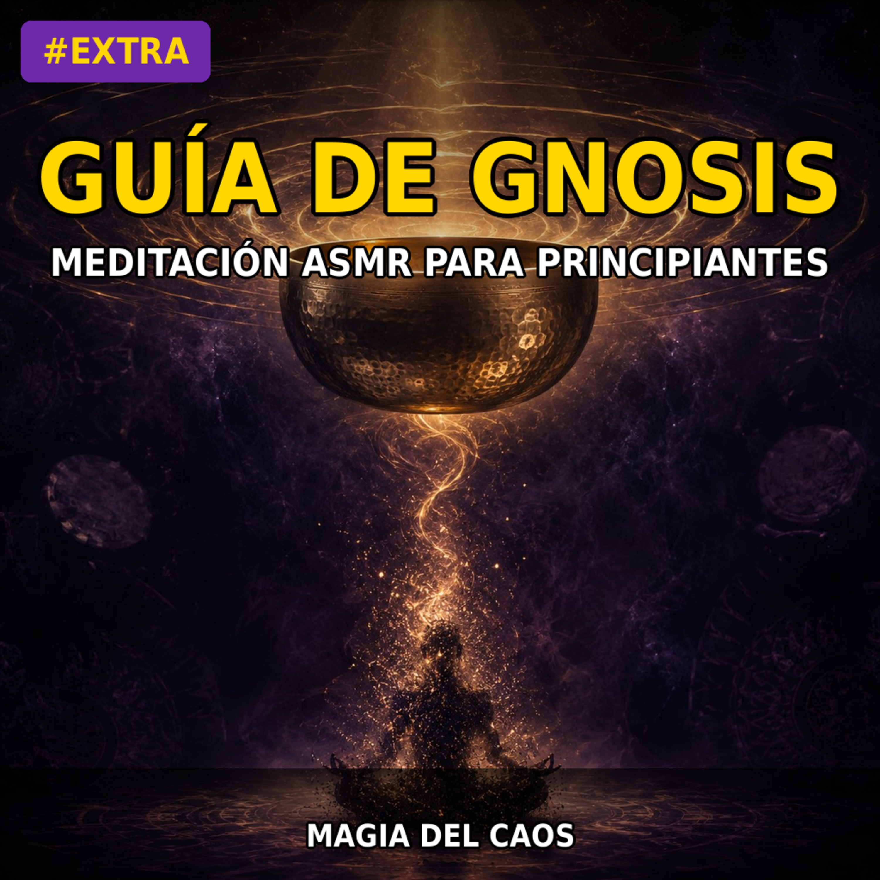 #EXTRA - Guía de GNOSIS Para Principiantes | Meditación ASMR Para Magia del Caos episode artwork