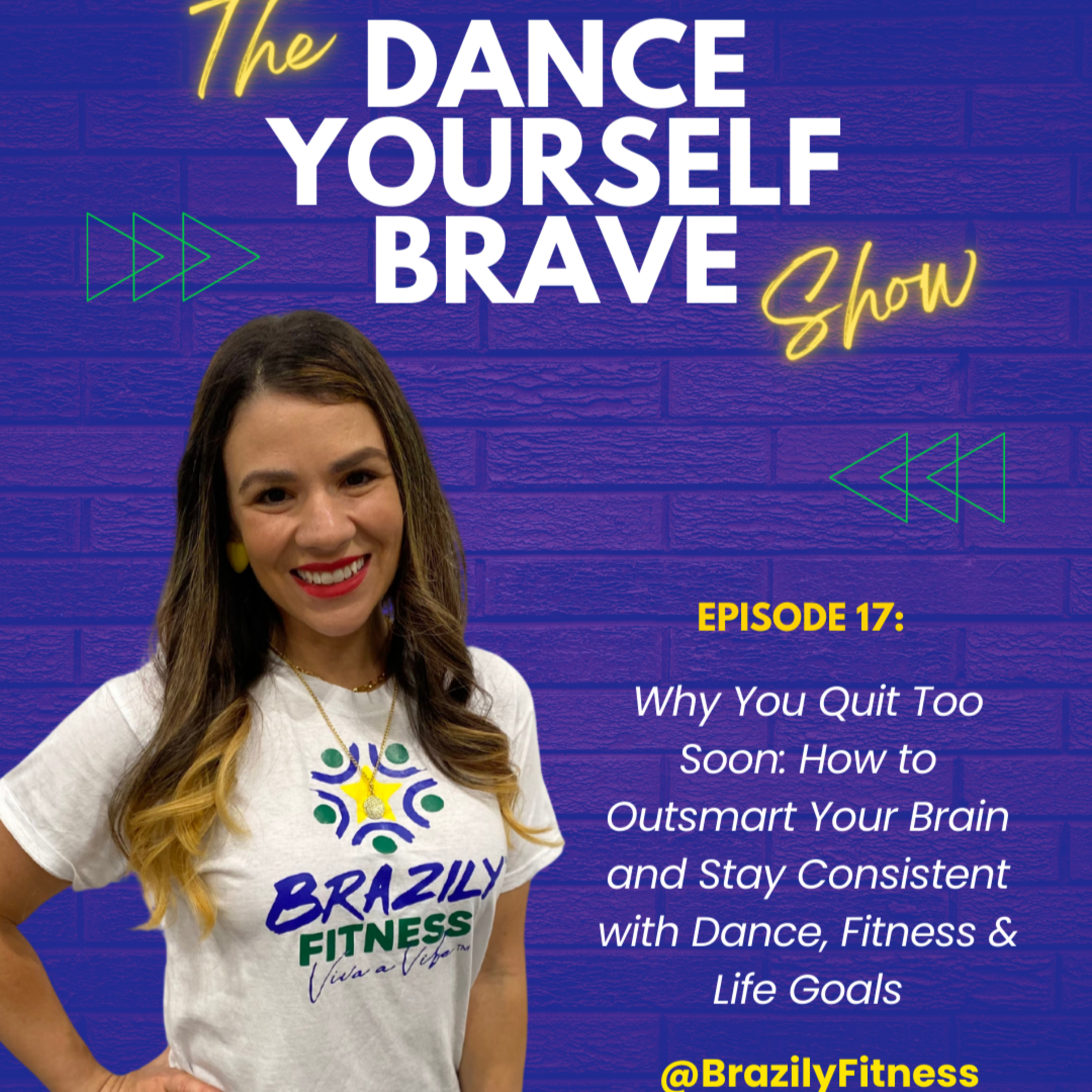 Why You Quit Too Soon: How to Outsmart Your Brain and Stay Consistent with Dance, Fitness & Life Goals