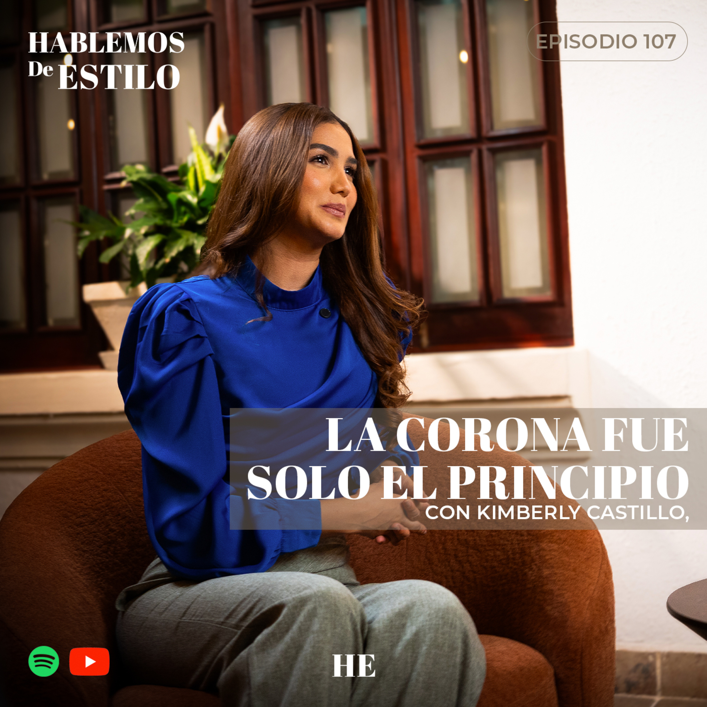 107. La corona fue solo el principio ft. Kimberly Castillo