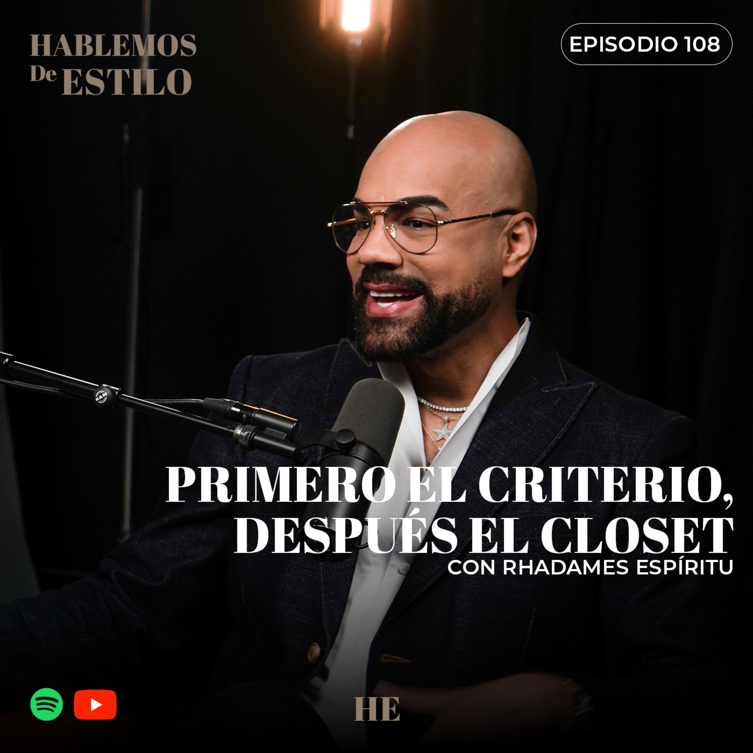 108. Primero el criterio después el closet ft. Rhadames Espíritu