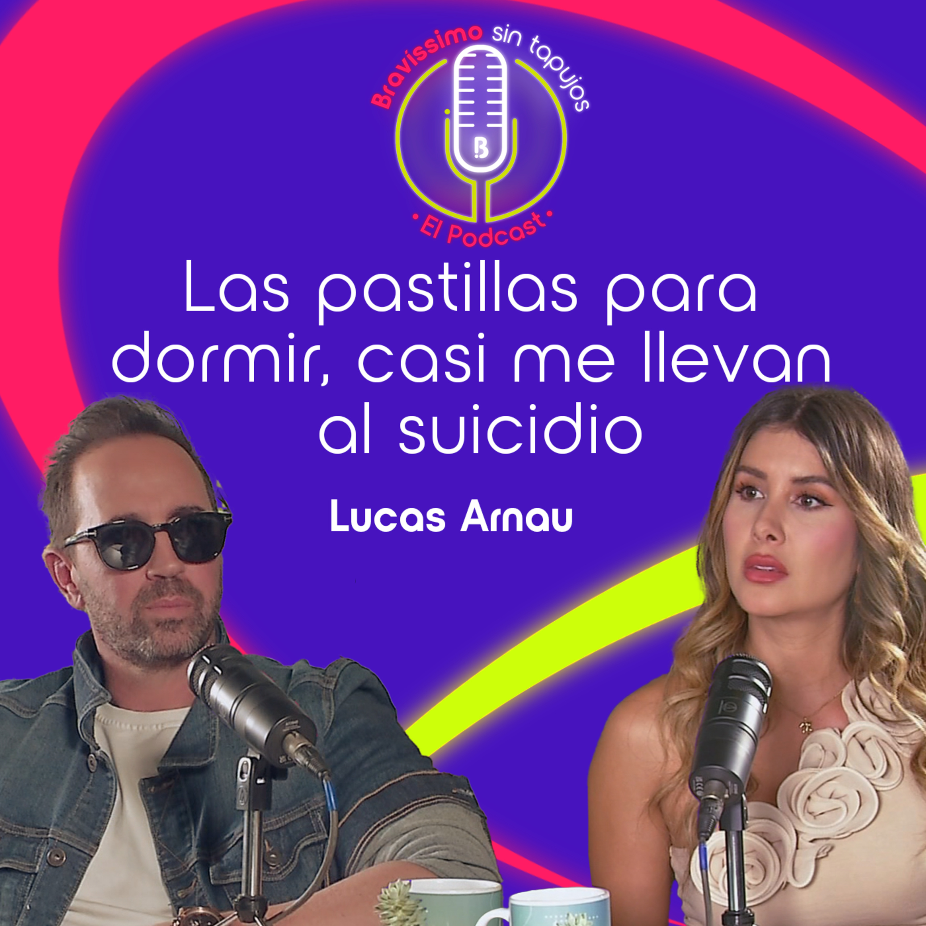 Lucas Arnau sin reservas: separación, adicción y duelo | Bravíssimo Sin Tapujos, El Podcast episode artwork