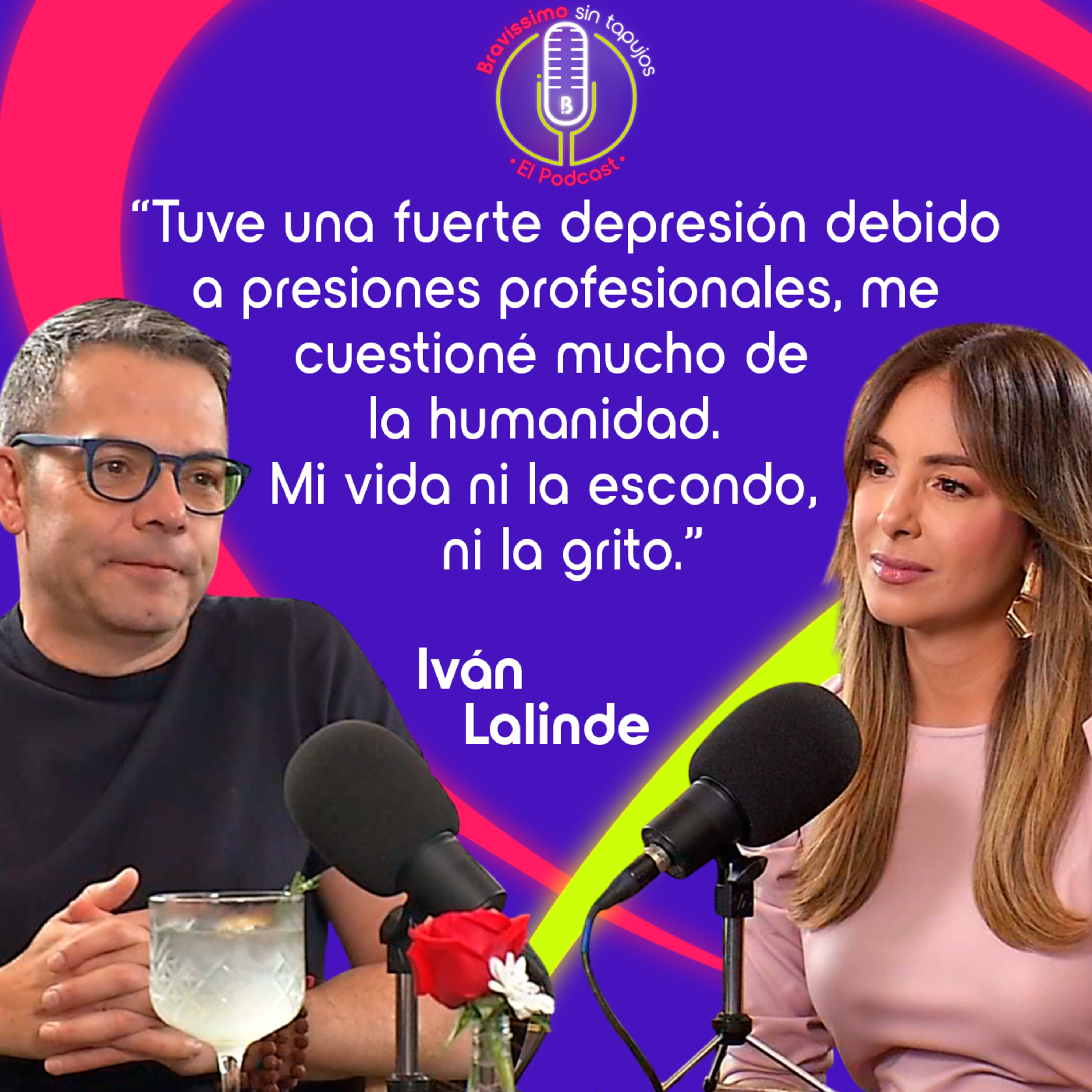 Mi vida ni la escondo, ni la grito: Iván Lalinde sin máscaras | Bravíssimo sin Tapujos, el podcast episode artwork