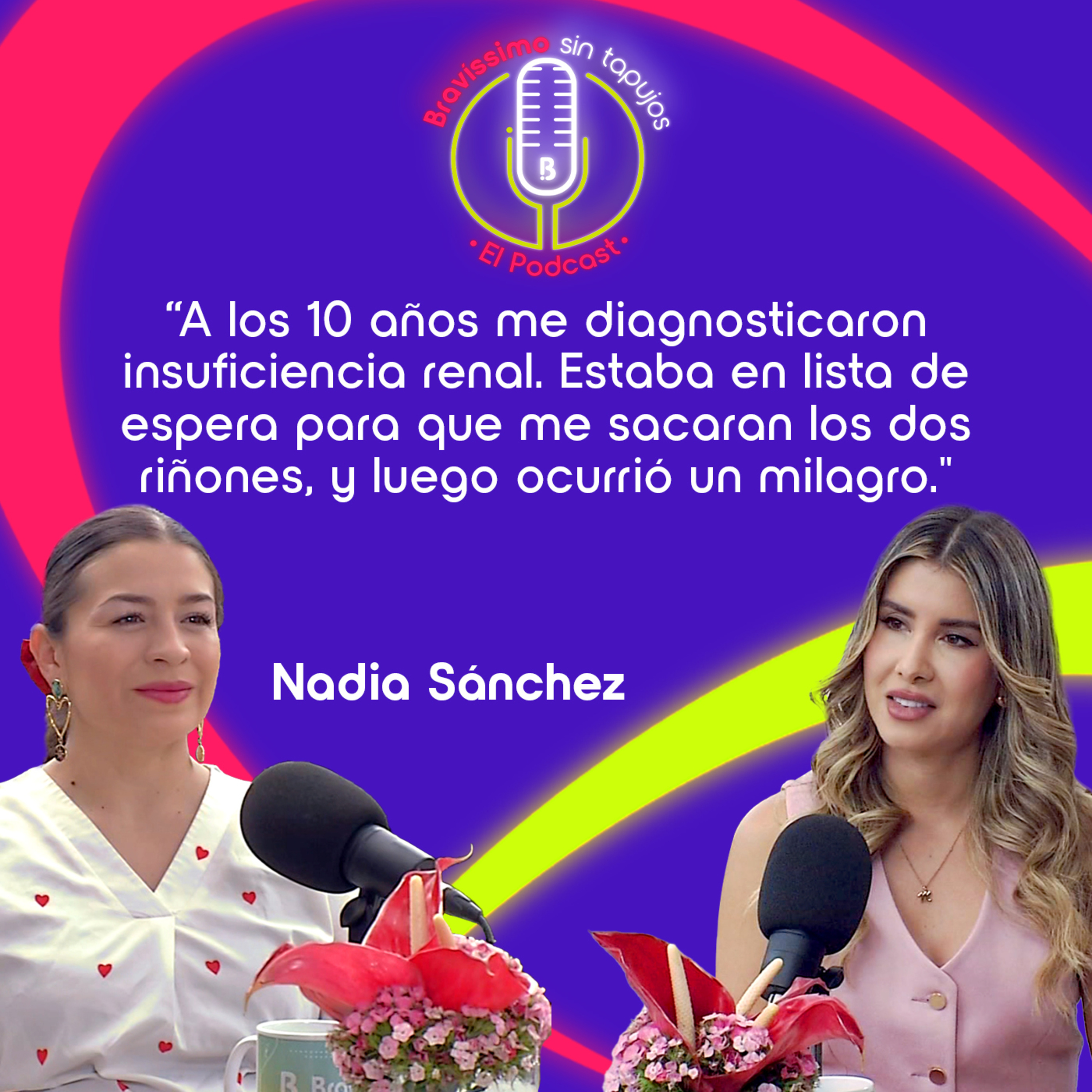 Milagros, Pérdidas y Renacer: El Viaje de Nadia Sánchez | Bravíssimo Sin Tapujos El Podcast episode artwork