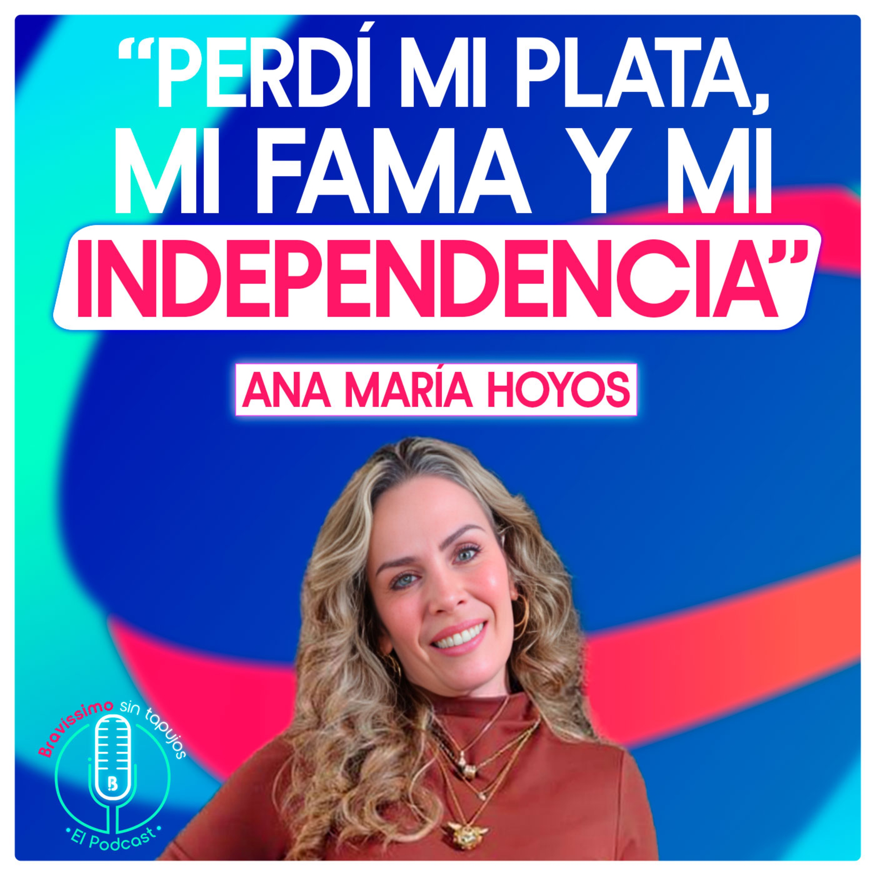  Ana María Hoyos revela cómo pasó de estrella de TV a empezar de cero | Bravíssimo Sin Tapujos episode artwork