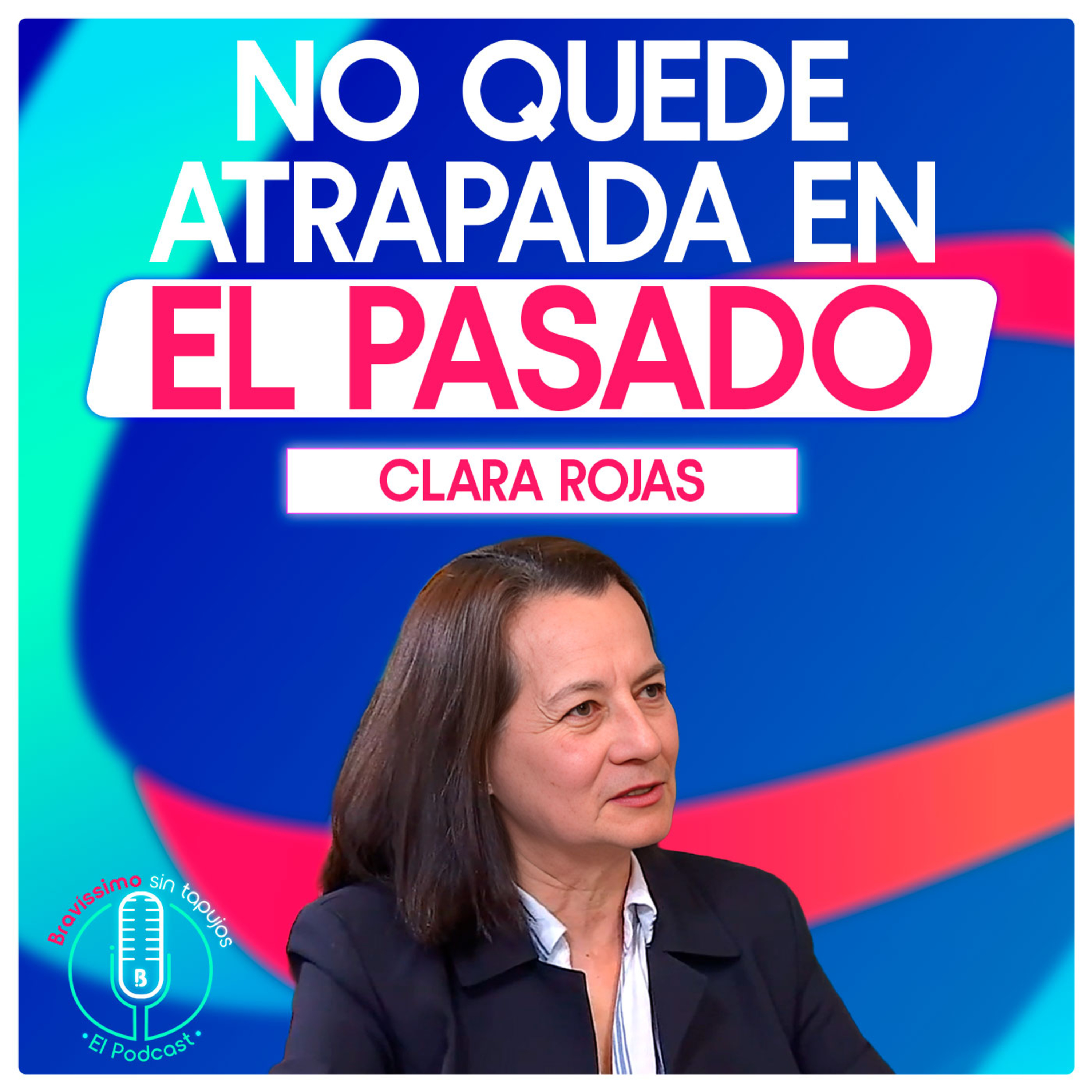 Clara Rojas revela cómo reconstruyó su vida tras seis años de secuestro | Bravíssimo Sin Tapujos, el Podcast episode artwork