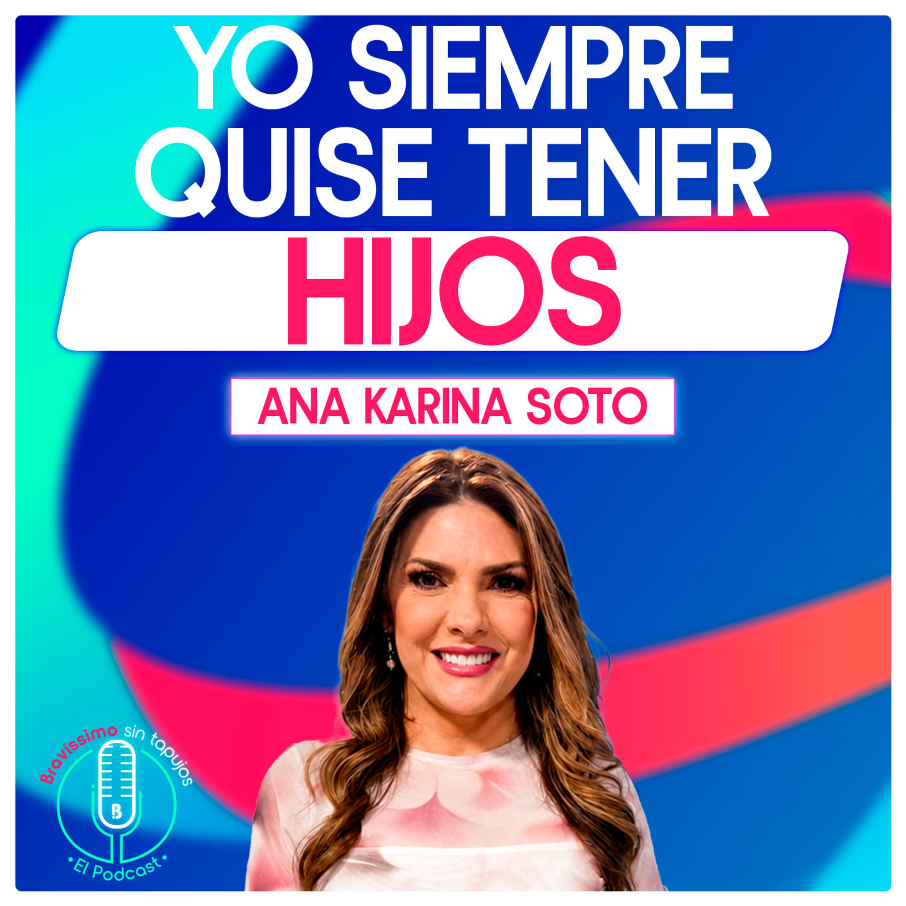  La decisión de Alejandro que cambió por completo los planes de Ana Karina Soto | Bravíssimo Sin Tapujos, El Podcast episode artwork