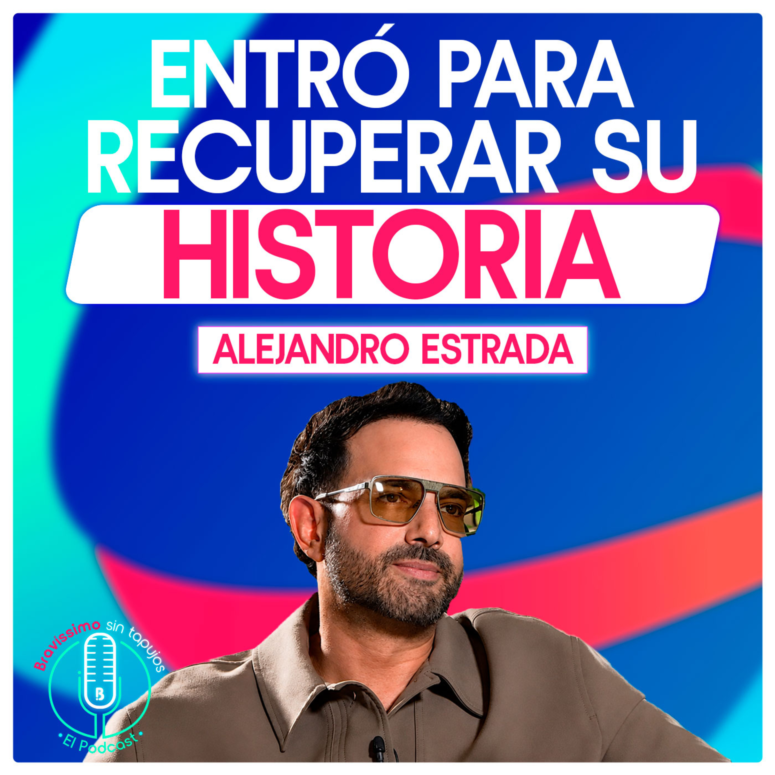  Alejandro Estrada entró a La Casa para demostrar que su vida no era un show | Bravíssimo Sin Tapujos, el Podcast episode artwork