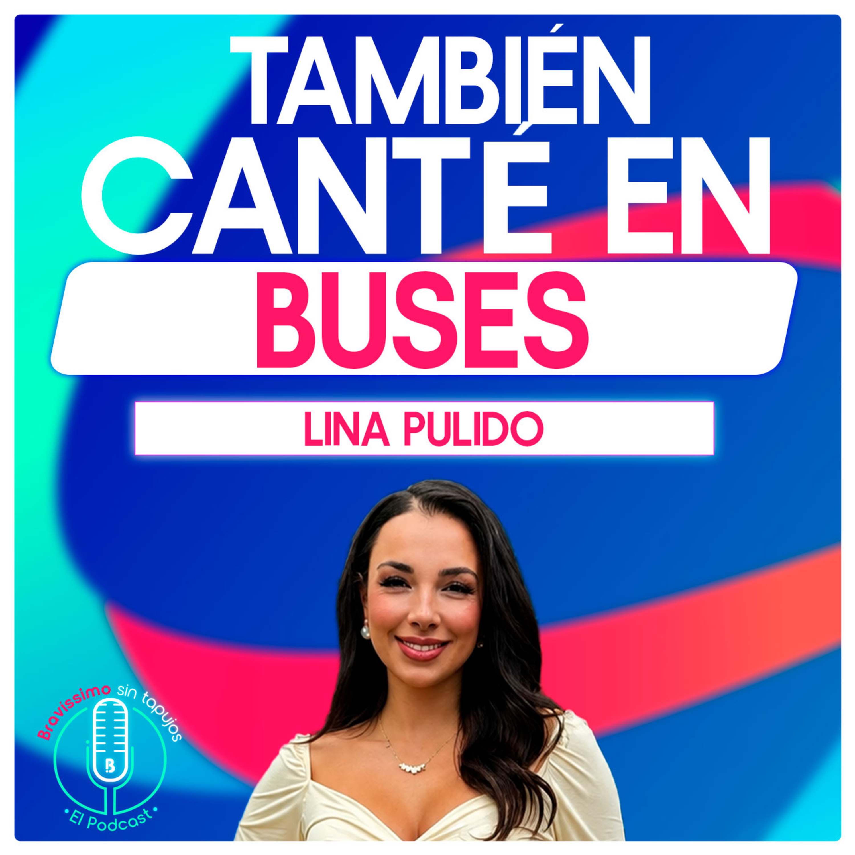  LINA PULIDO pasó de las calles de Bosa al reconocimiento en televisión | Bravíssimo Sin Tapujos, El Podcast episode artwork