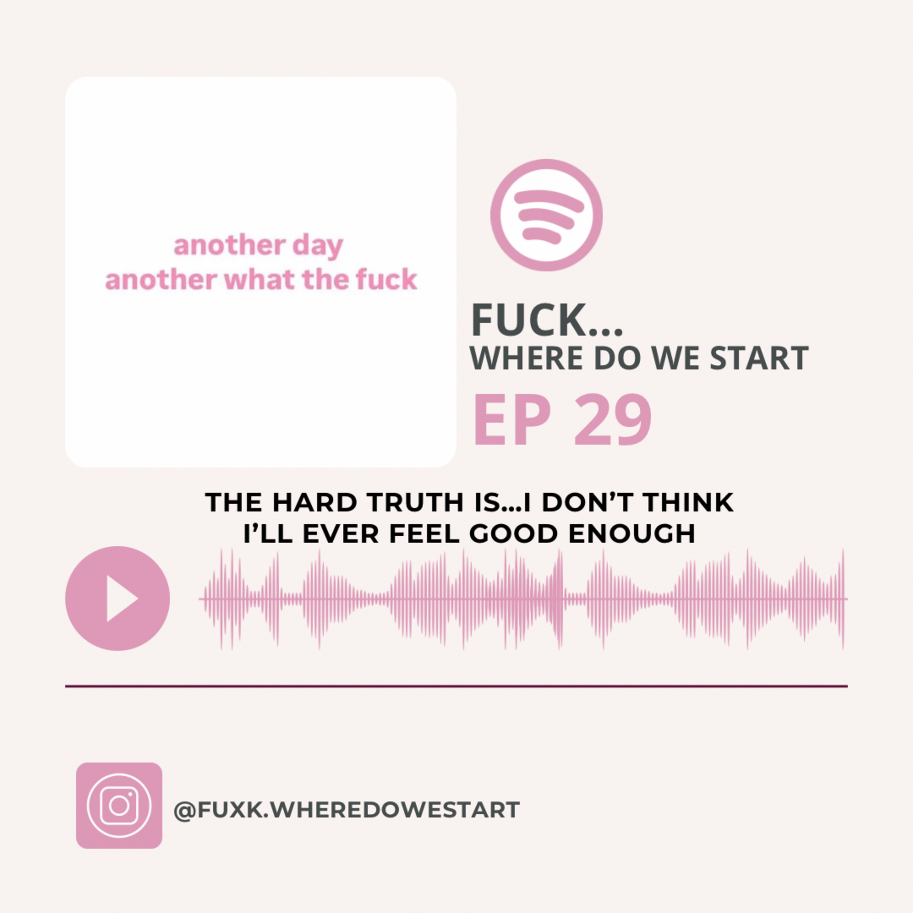 The Hard Truth Is...I Don't Think I'll Ever Feel Good Enough episode artwork