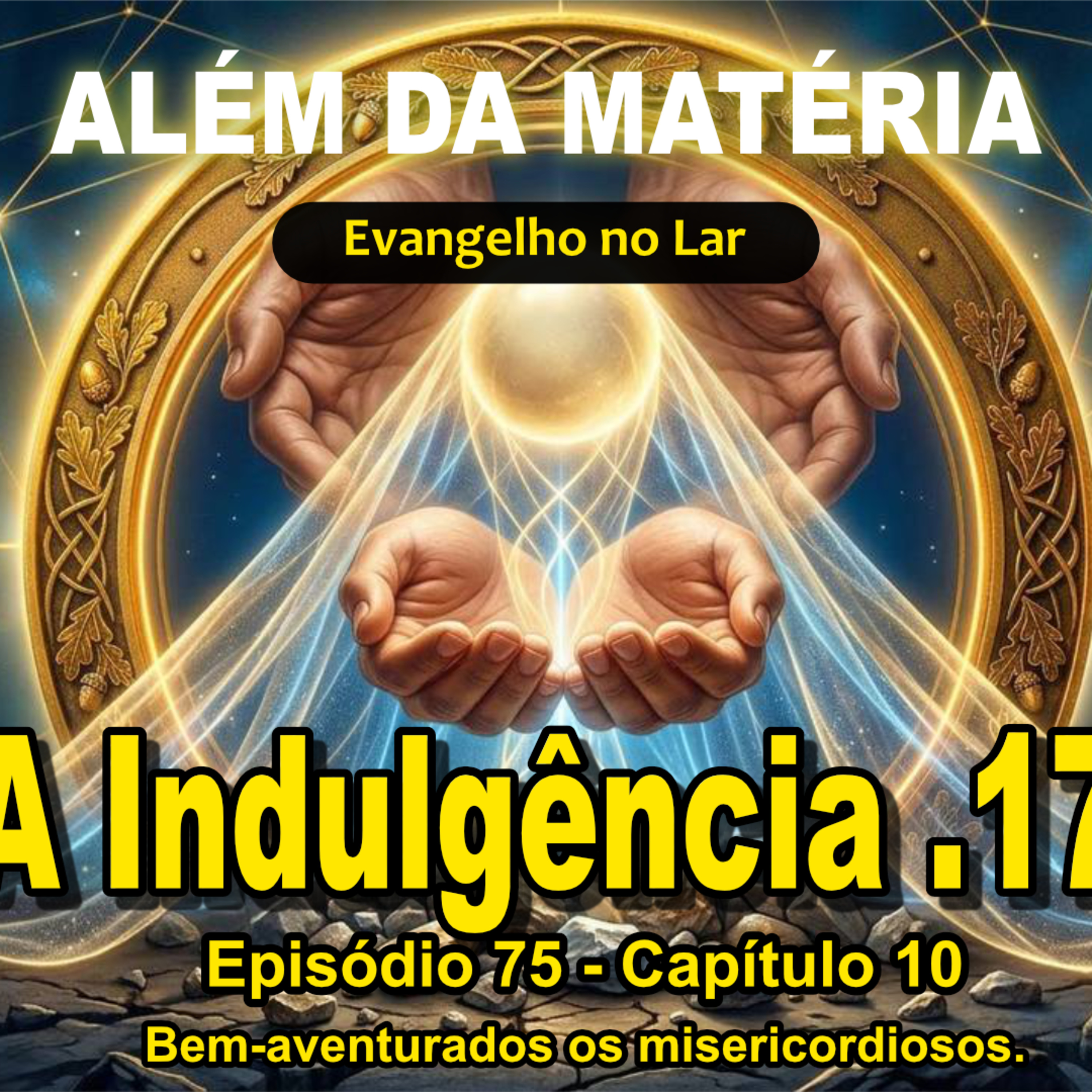 Evangelho no Lar - Episódio 75 | .17 - A Indulgência  episode artwork