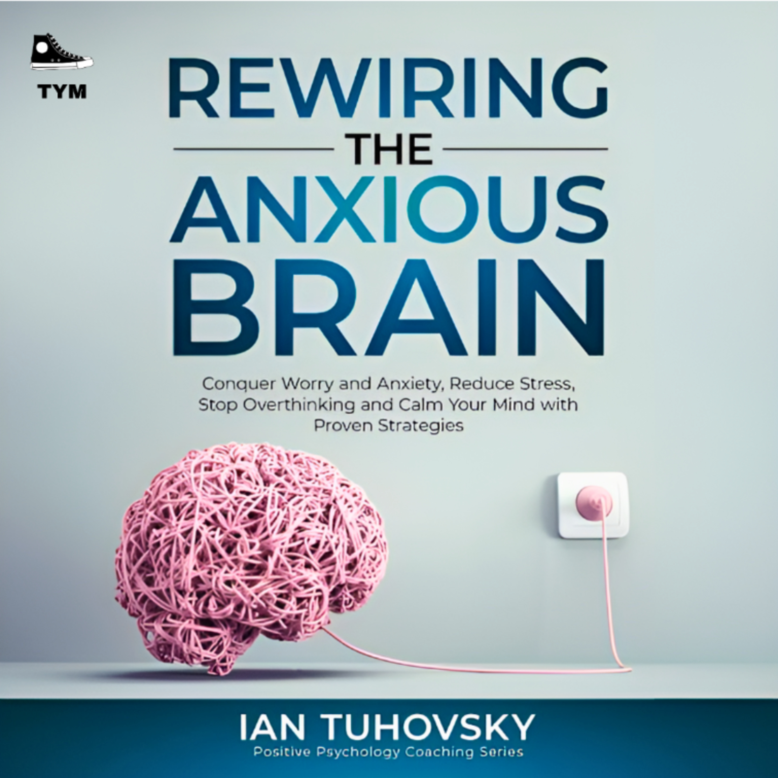 Rewire Your Anxious Brain | दिमाग रीसेट करो, चिंता तनाव दूर करो | Complete Book Summary in Hindi  episode artwork