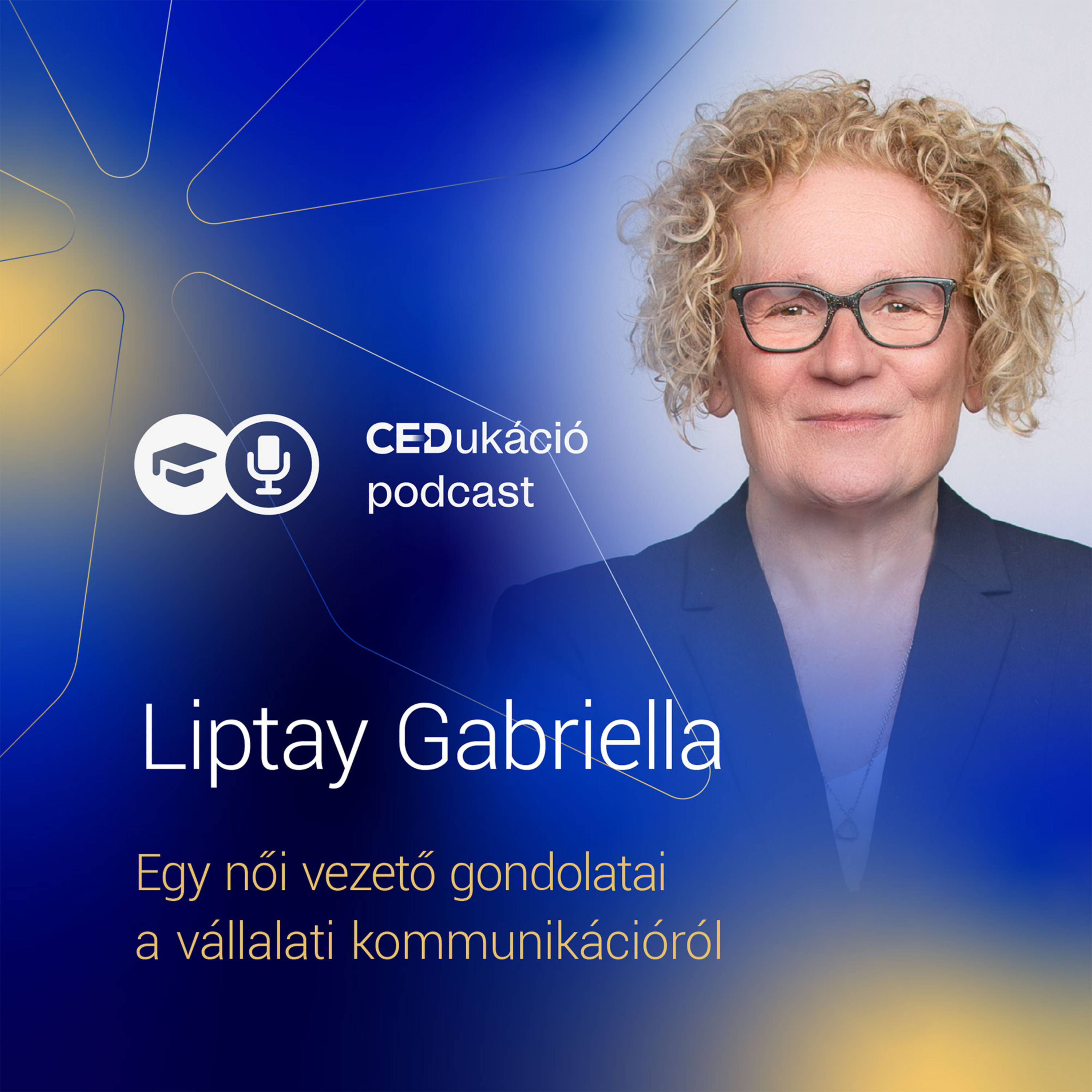 Egy női vezető gondolatai a vállalati kommunikációról - Beszélgetés Liptay Gabriellával episode artwork