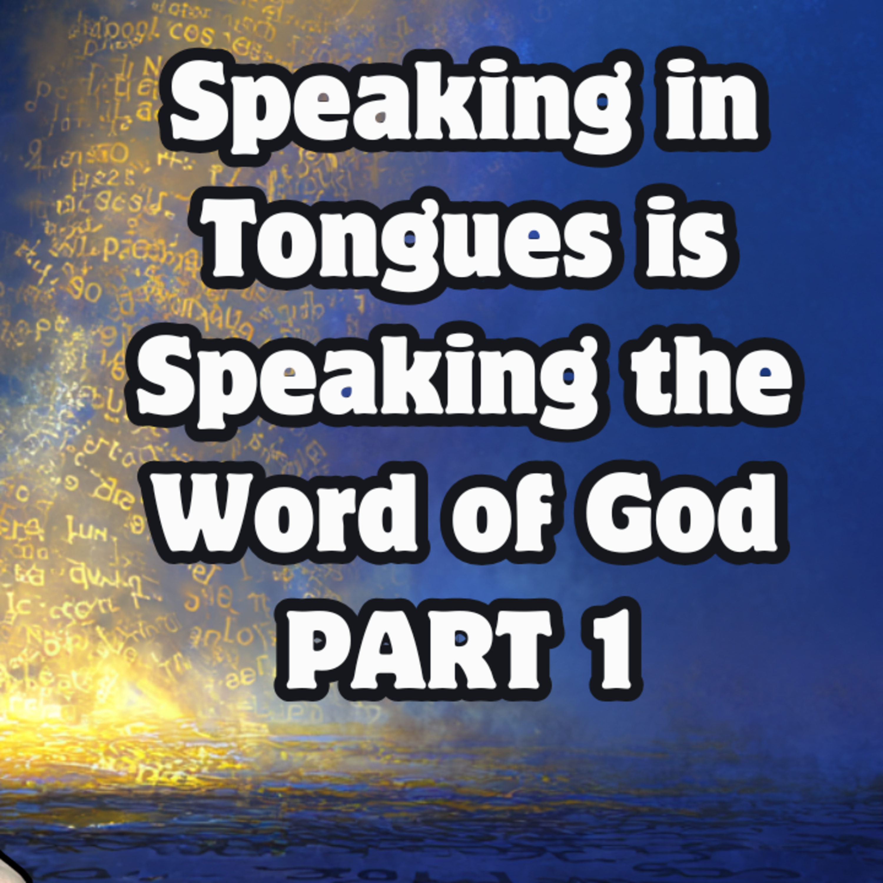 #71 – 👅 Speaking in Tongues Is Speaking the Word of God PART 1 episode artwork