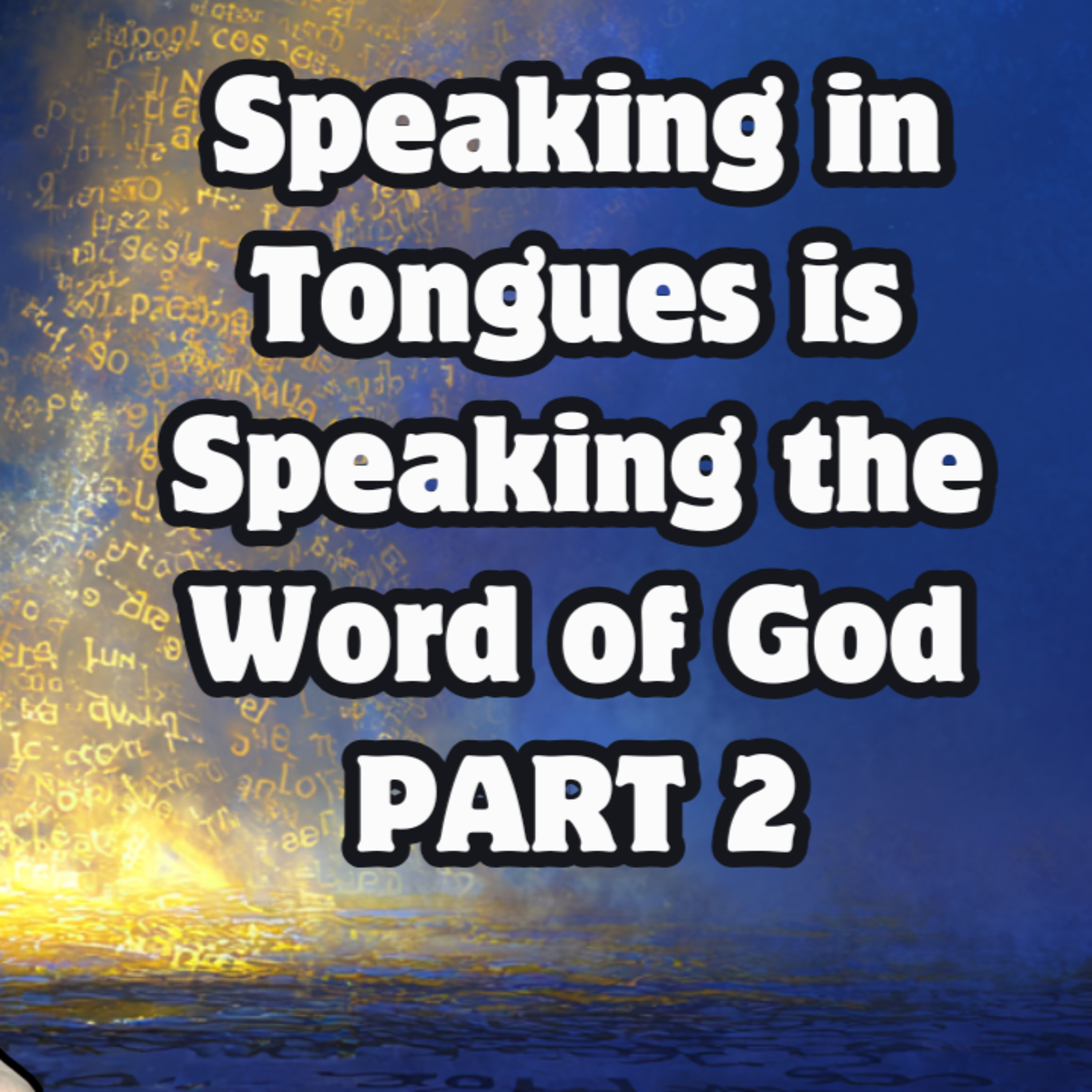 #72 – 👅 Speaking in Tongues Is Speaking the Word of God PART 2 episode artwork