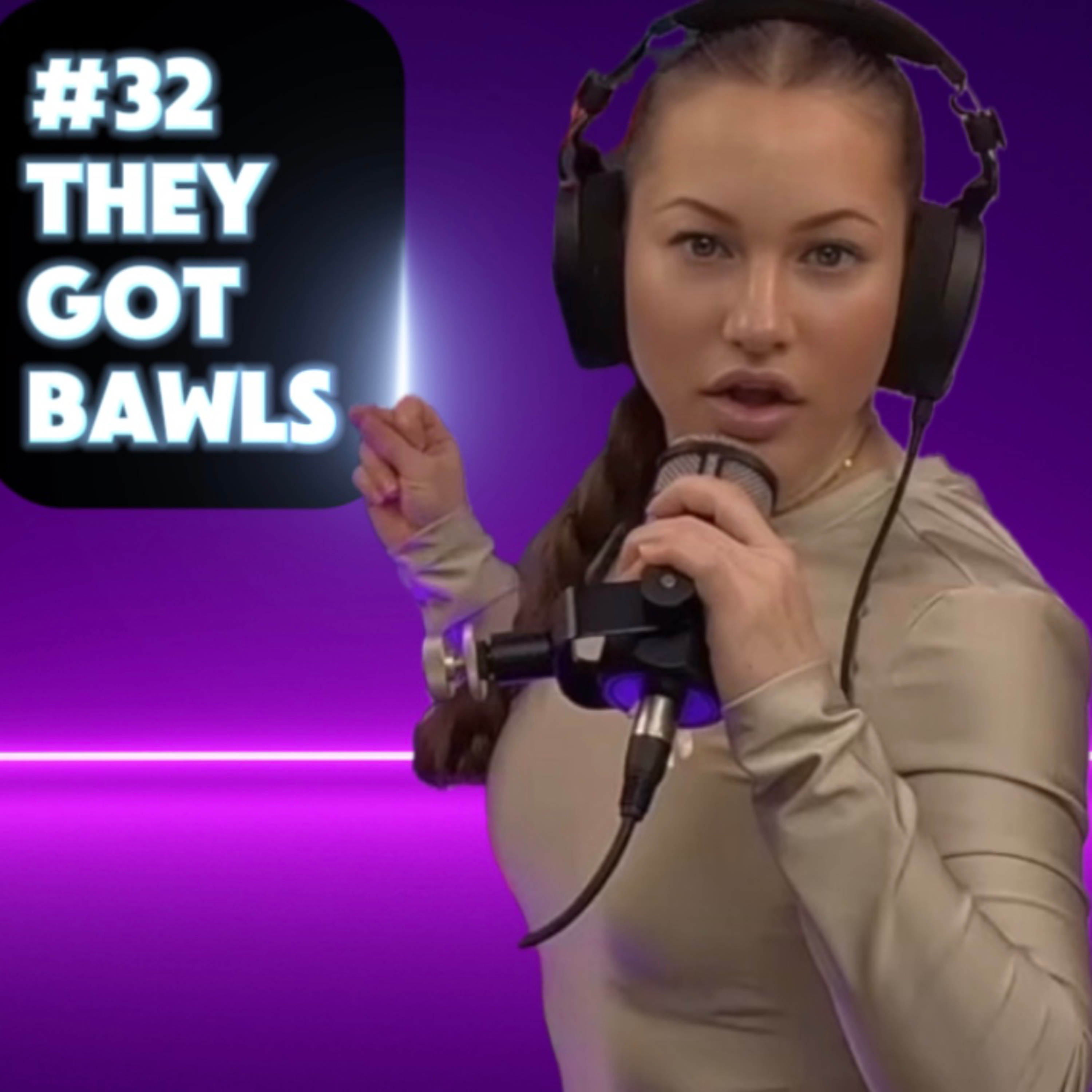 #32 – They Got Bawls