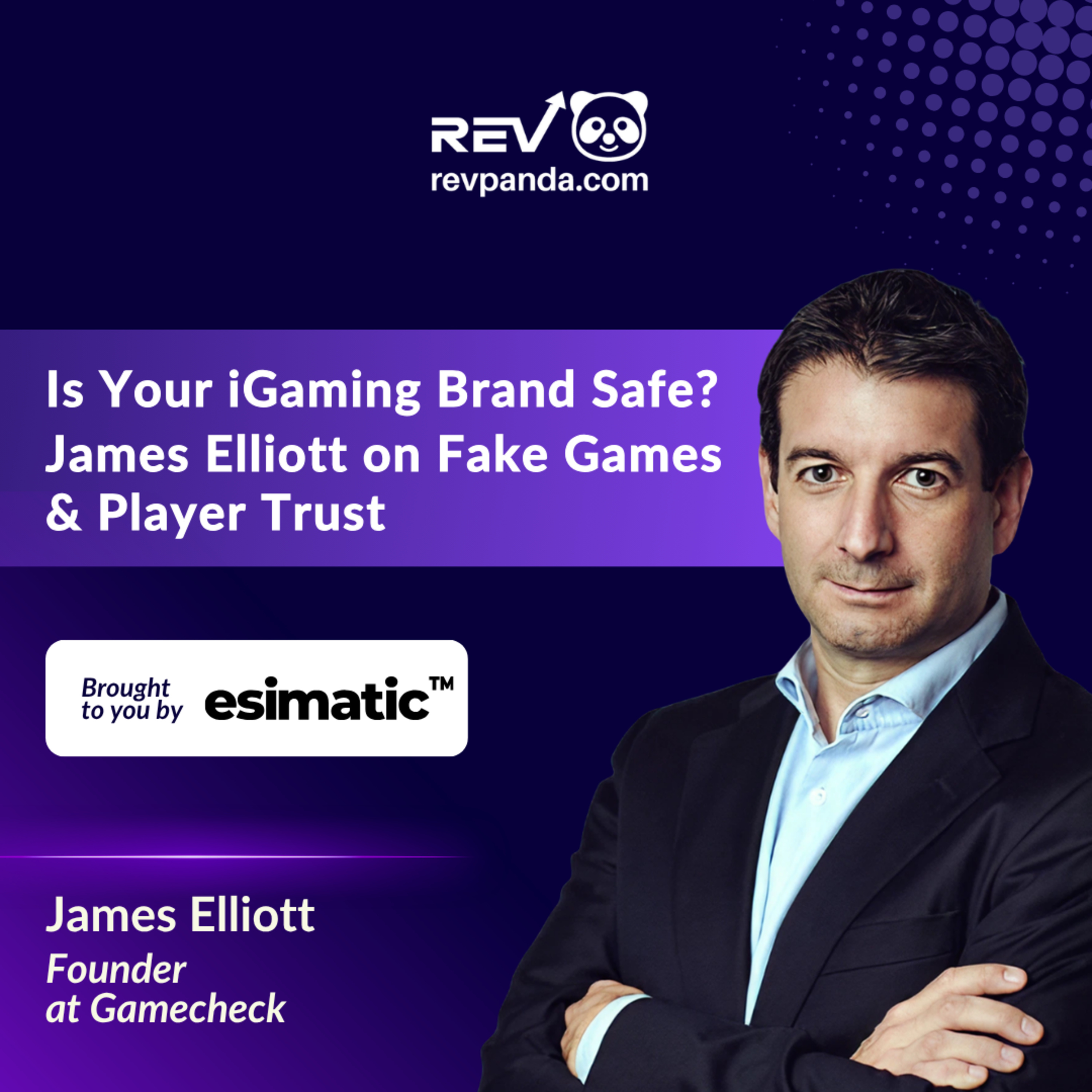 Is Your iGaming Brand Safe? James Elliott on Fake Games & Player Trust episode artwork