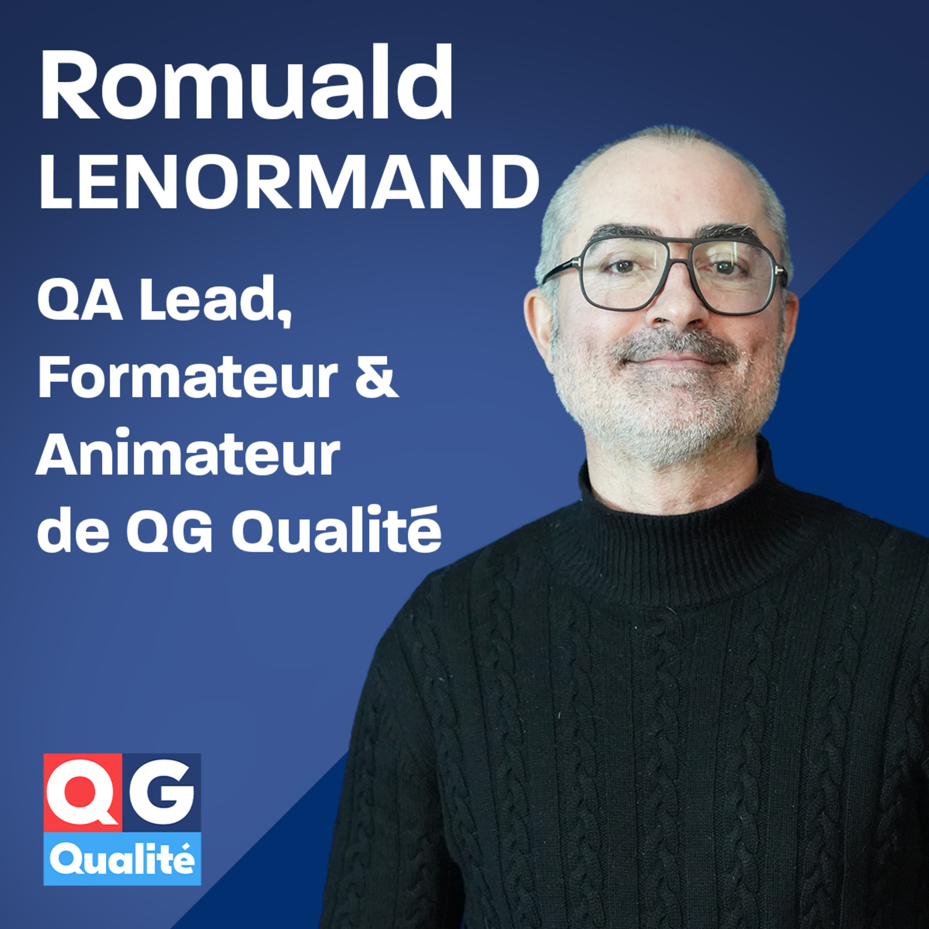 Romuald lenormand - QA Lead, formateur & animateur de QG Qualité - L'interviewer interviewé ! episode artwork