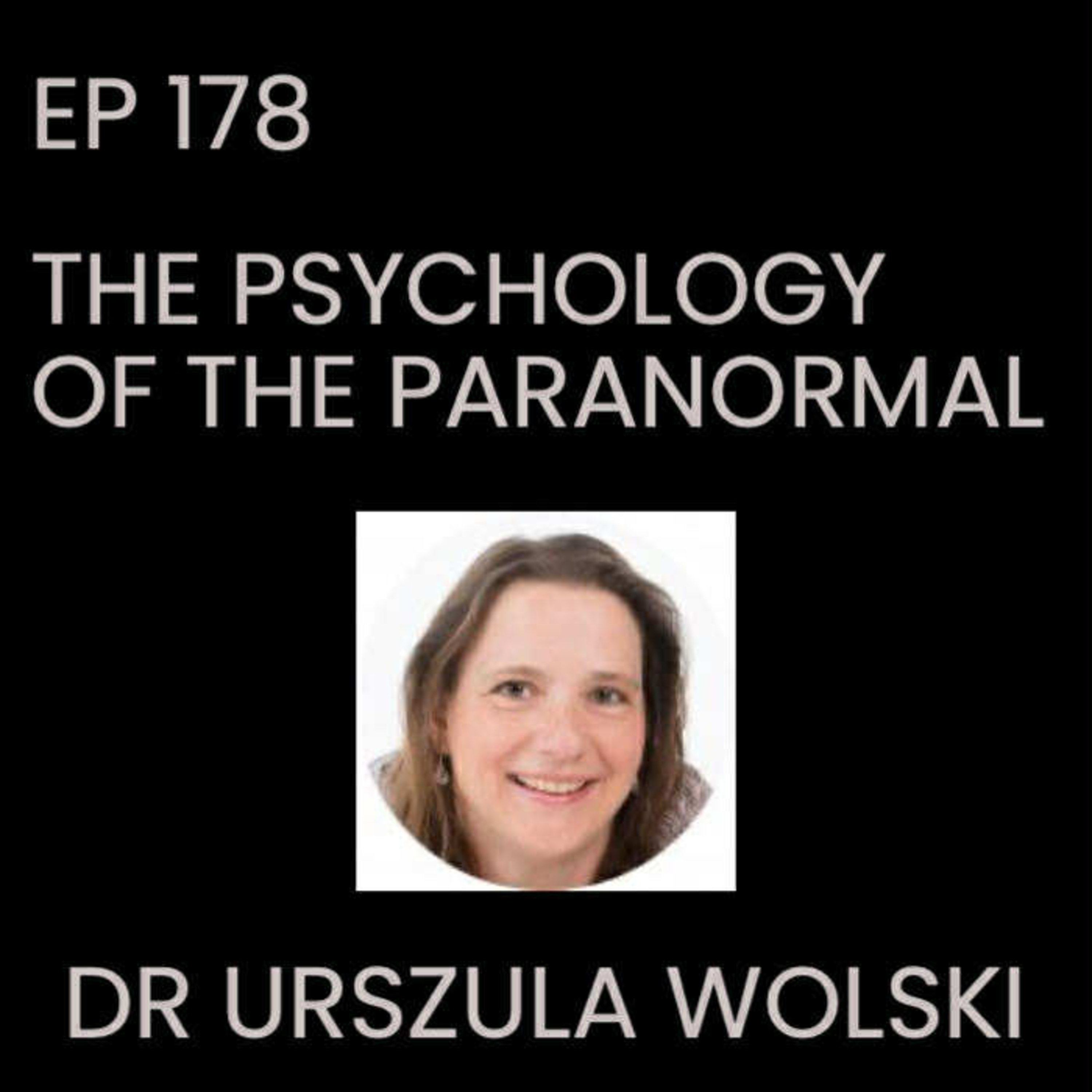 Ep 178 - Psychology of the Paranormal with Dr Urszula Wolski