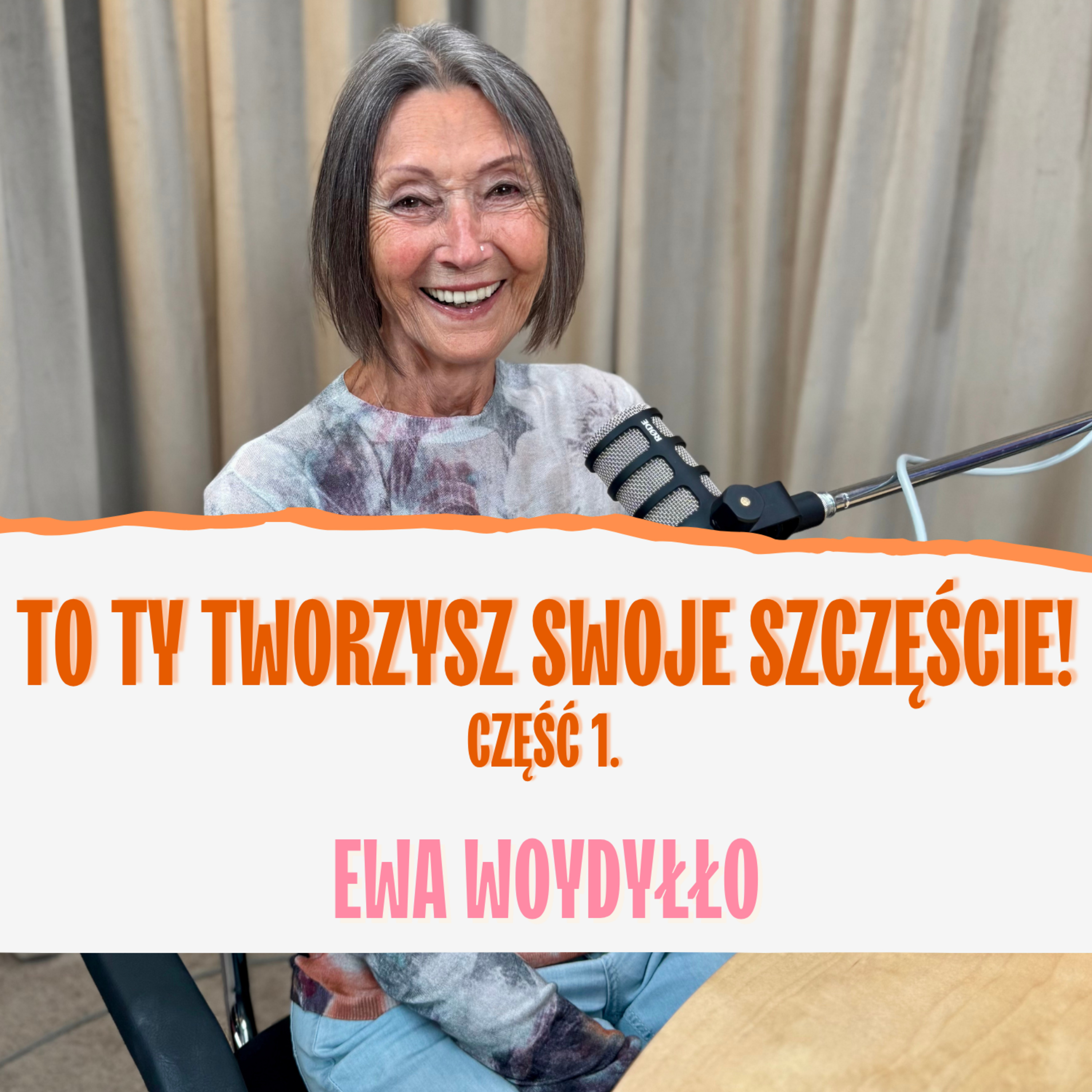 Szczęście to wybór, nie przypadek. Ewa Woydyłło. Część 1. episode artwork