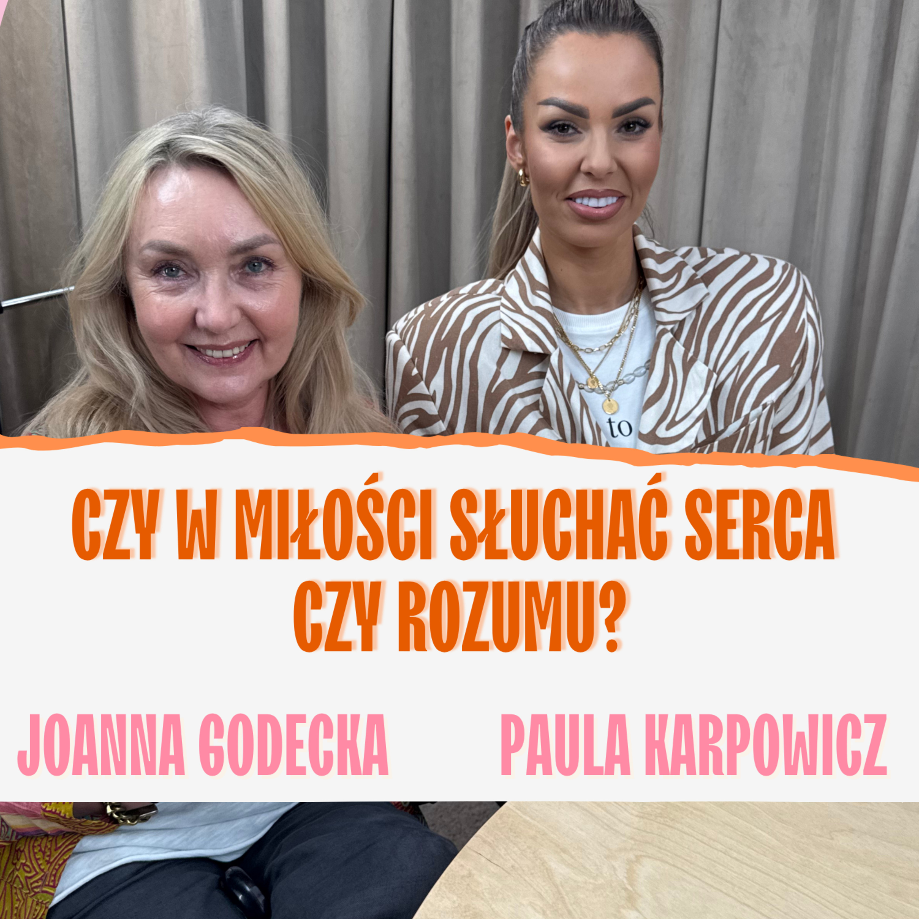 Jak kochać i nie zwariować? Joanna Godecka, Paula Karpowicz-Zimecka episode artwork