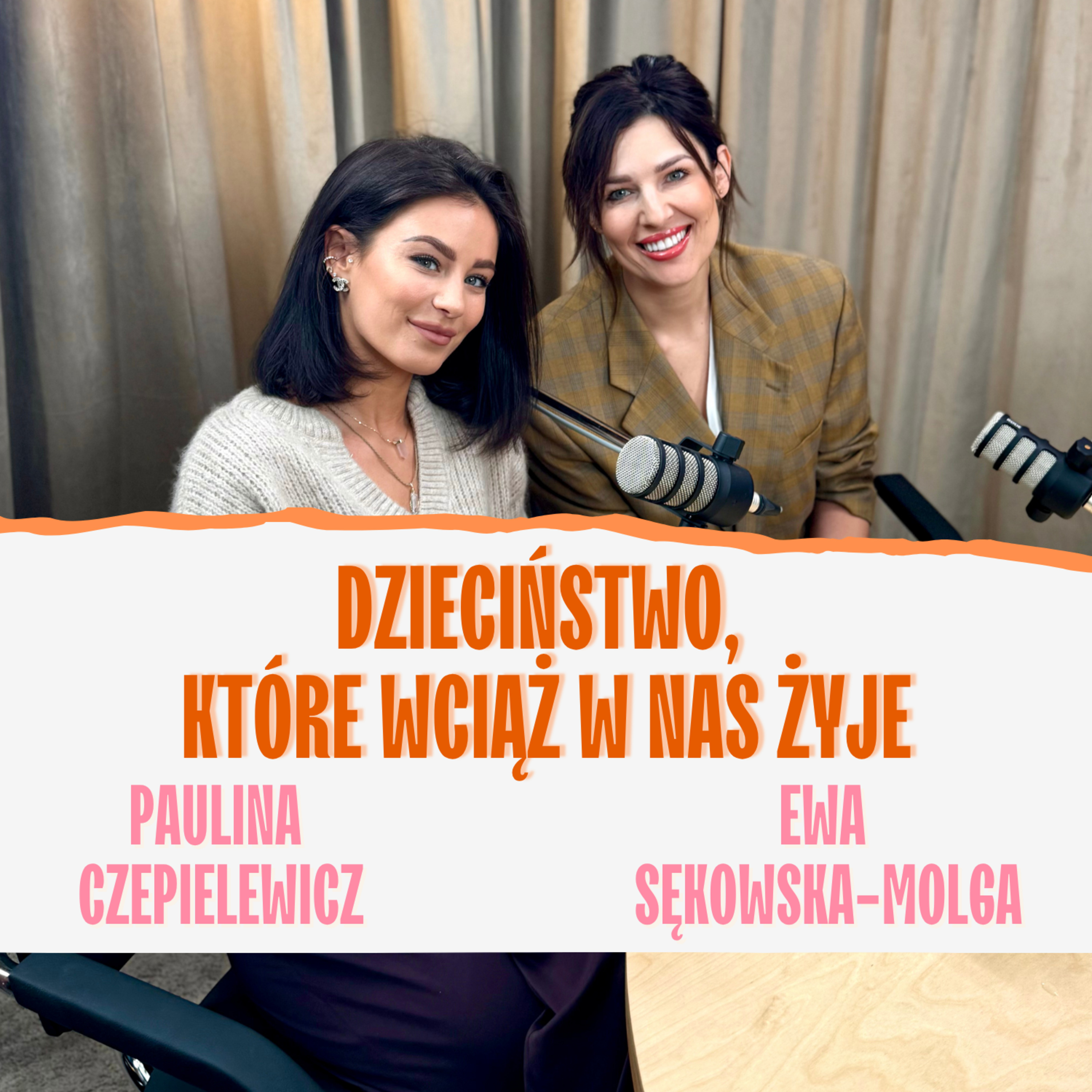 Trudne dzieciństwo nas nie definiuje. Paulina Czepielewicz i Ewa Sękowska-Molga