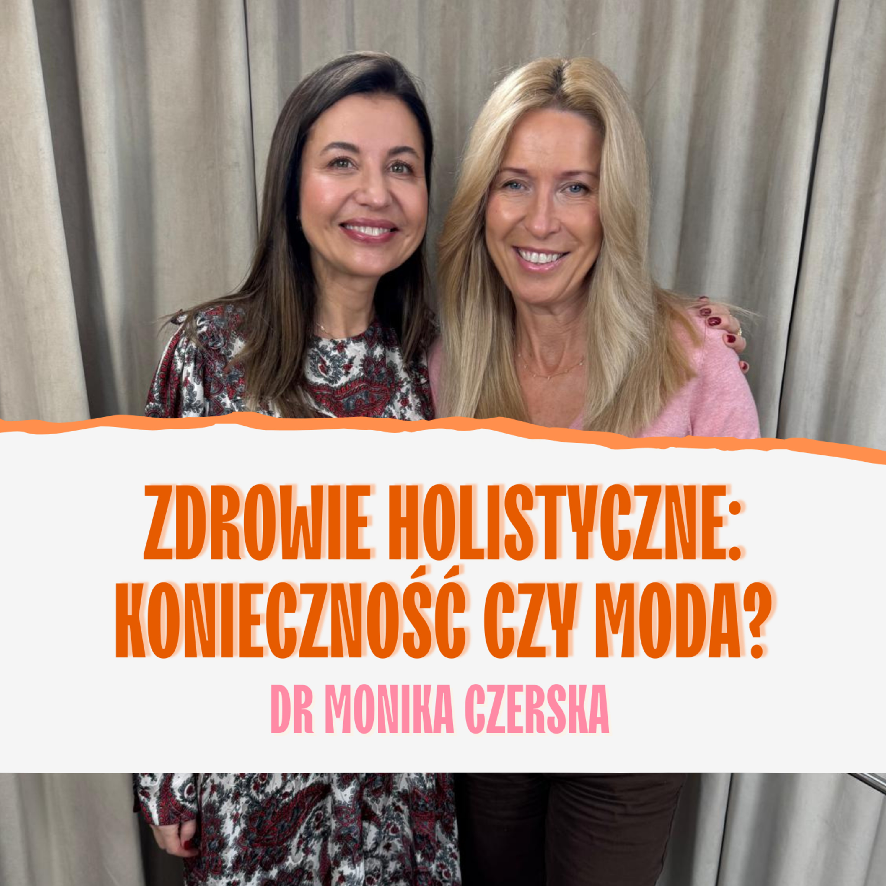 Zdrowie holistyczne: konieczność czy moda? Dr Monika Czerska episode artwork
