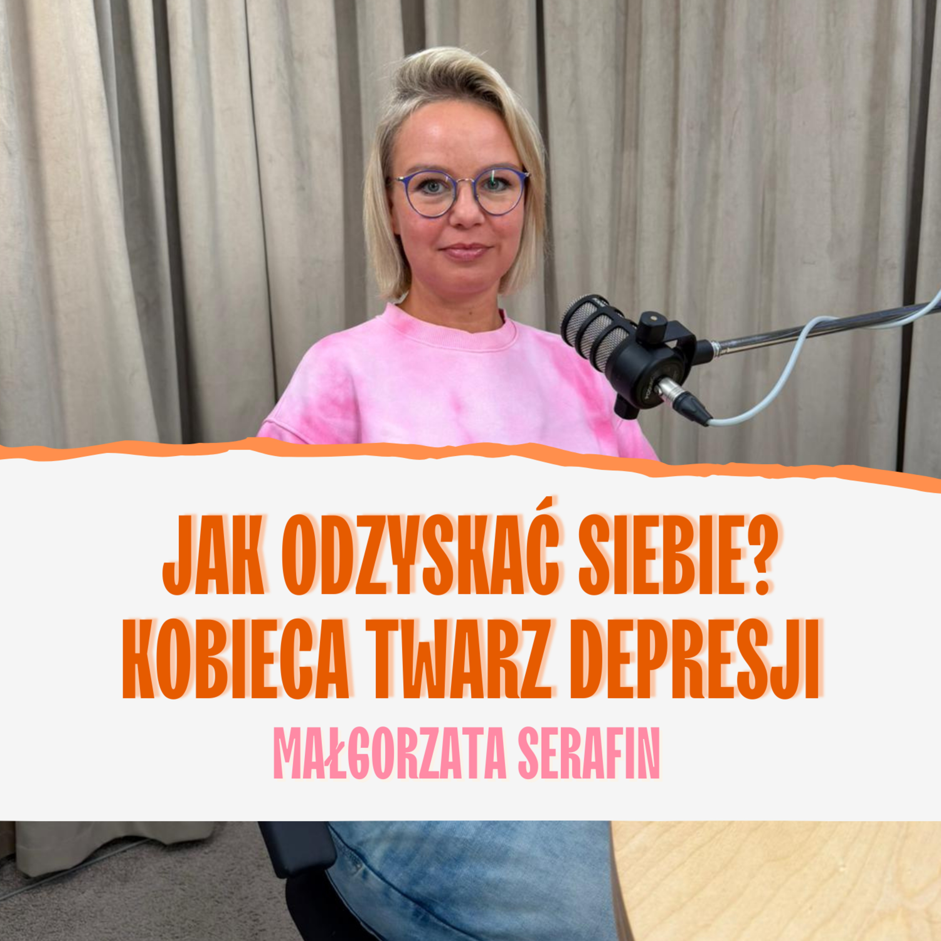 Jak odzyskać siebie? Kobieca twarz depresji. Małgorzata Serafin episode artwork