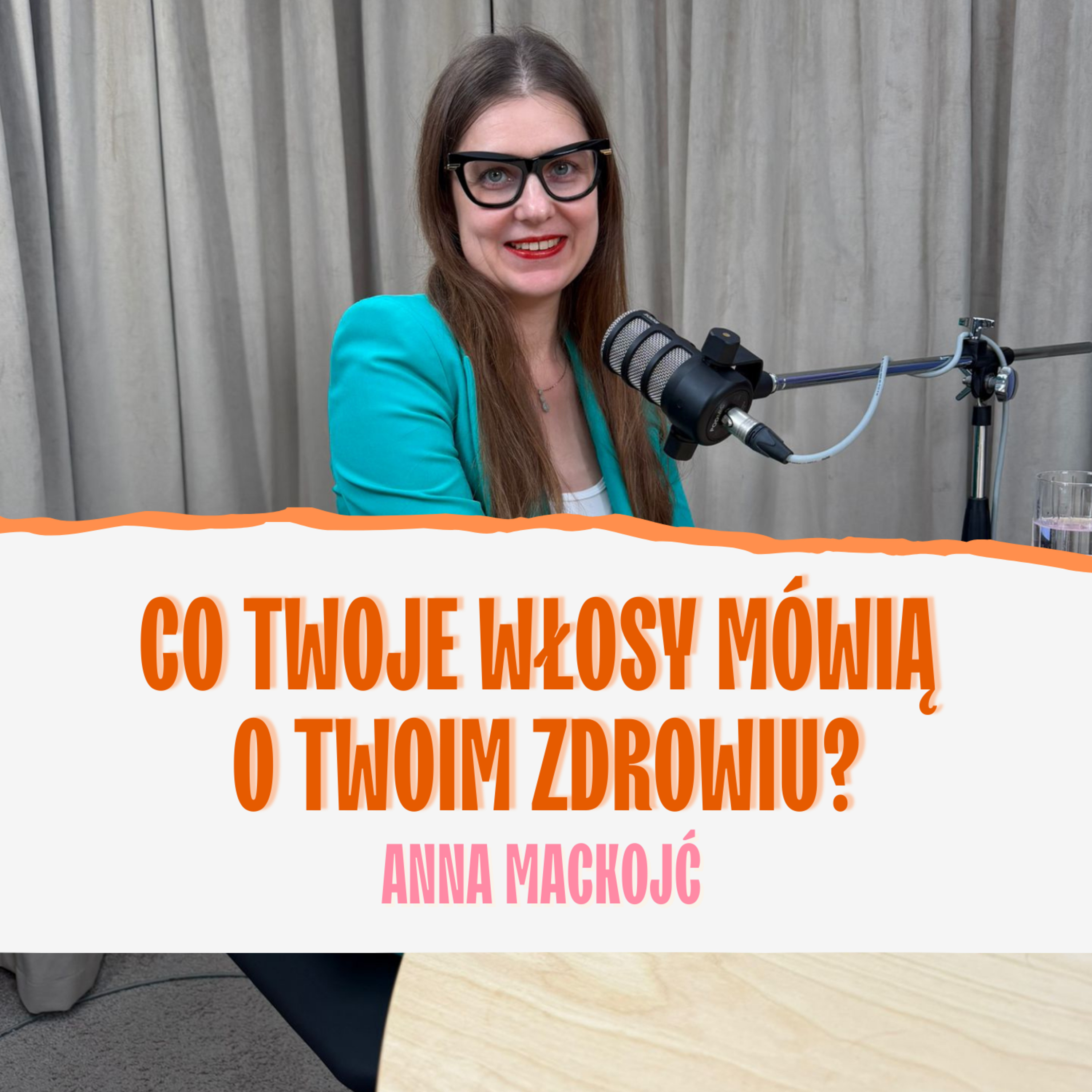Co Twoje włosy mówią o Twoim zdrowiu? Anna Mackojć episode artwork