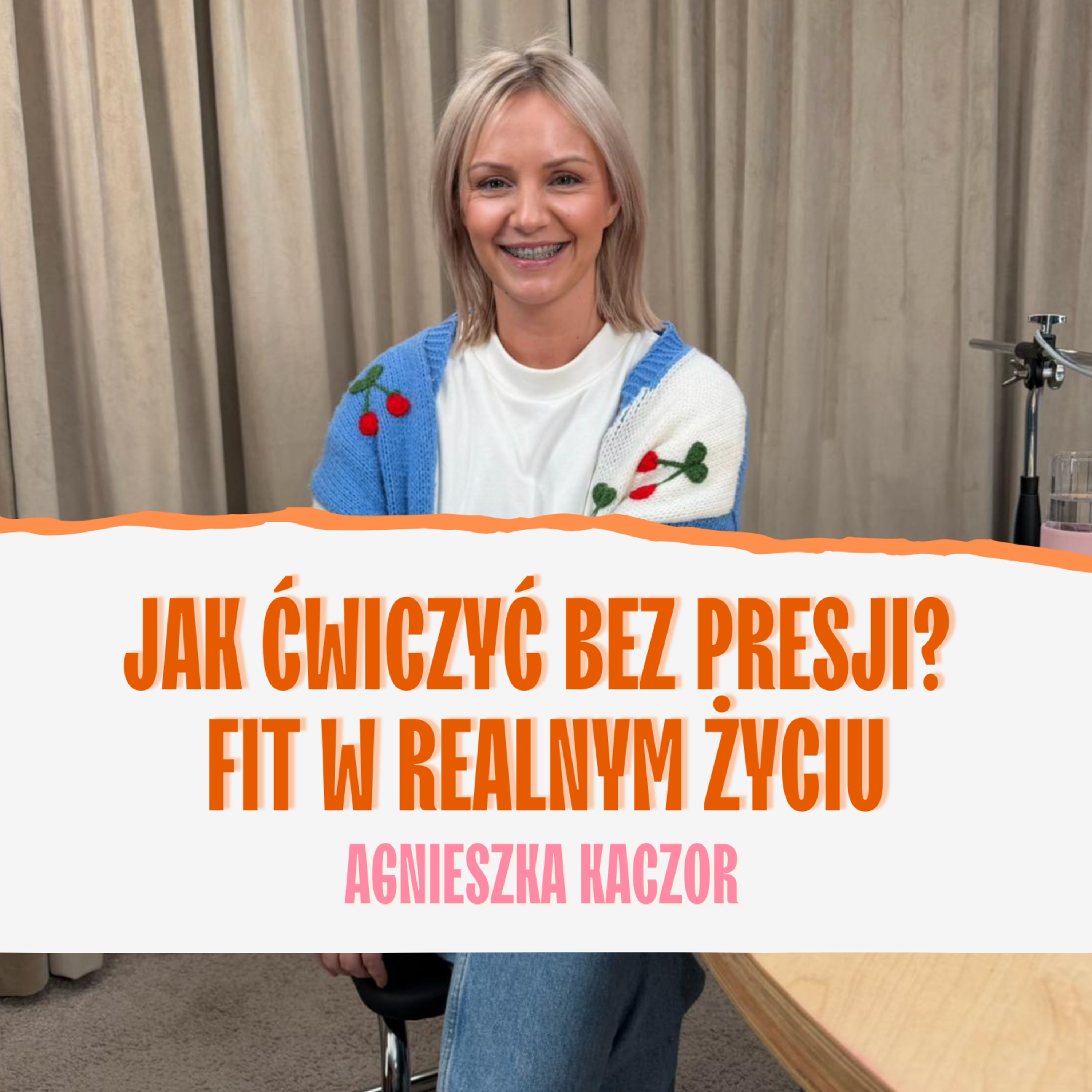 ⁠Jak ćwiczyć bez presji? Fit w realnym życiu. Agnieszka Kaczor episode artwork