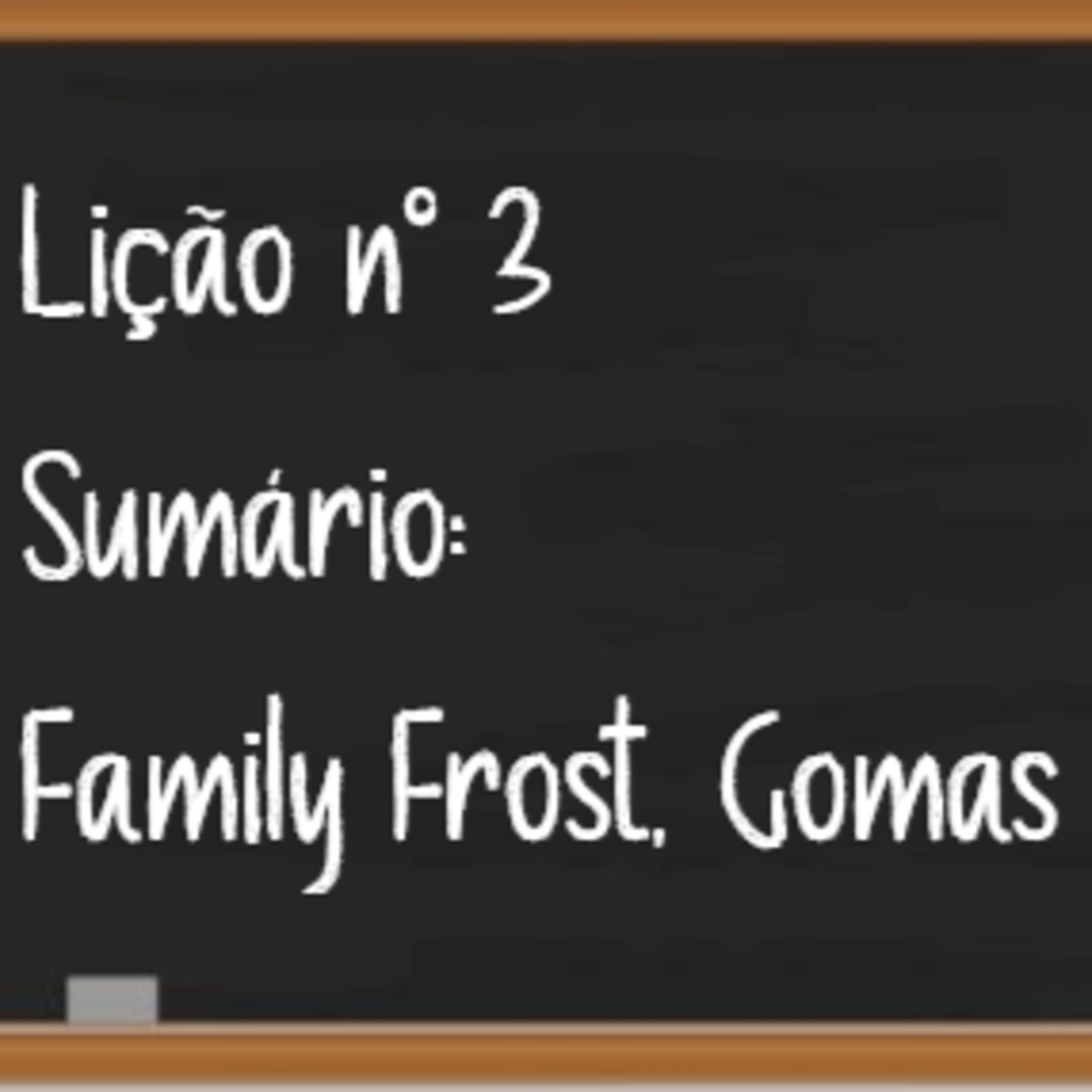 Lição nº 3 - Family Frost, Gomas episode artwork