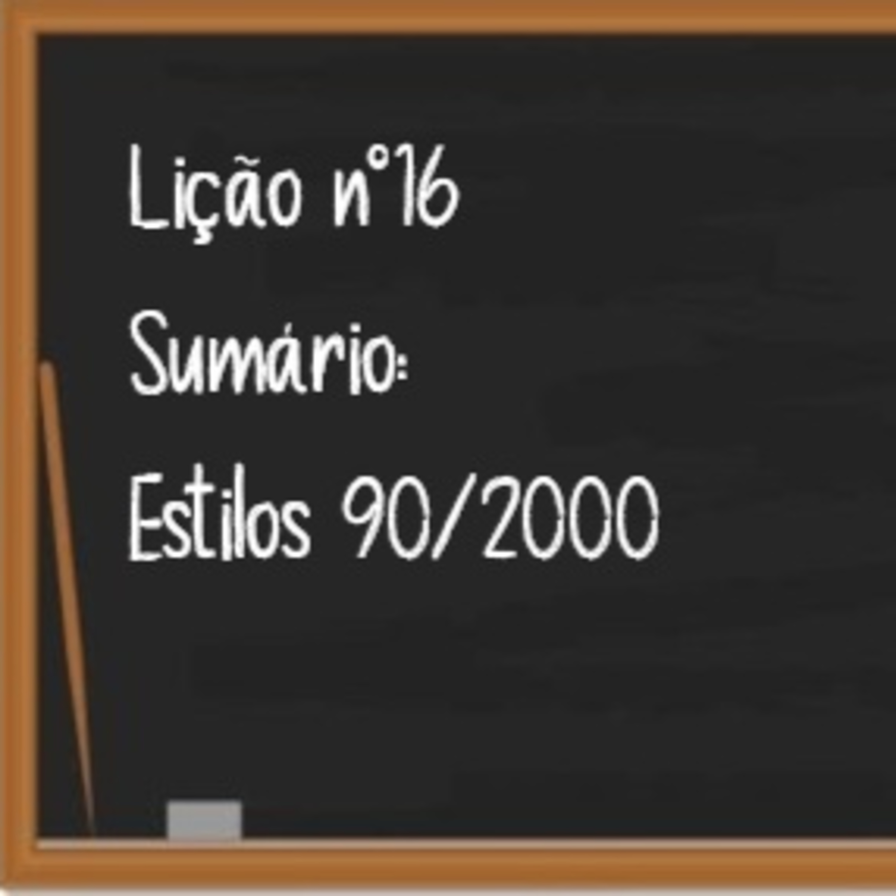 Lição nº16 - Músicas e Estilos anos 90/2000 episode artwork