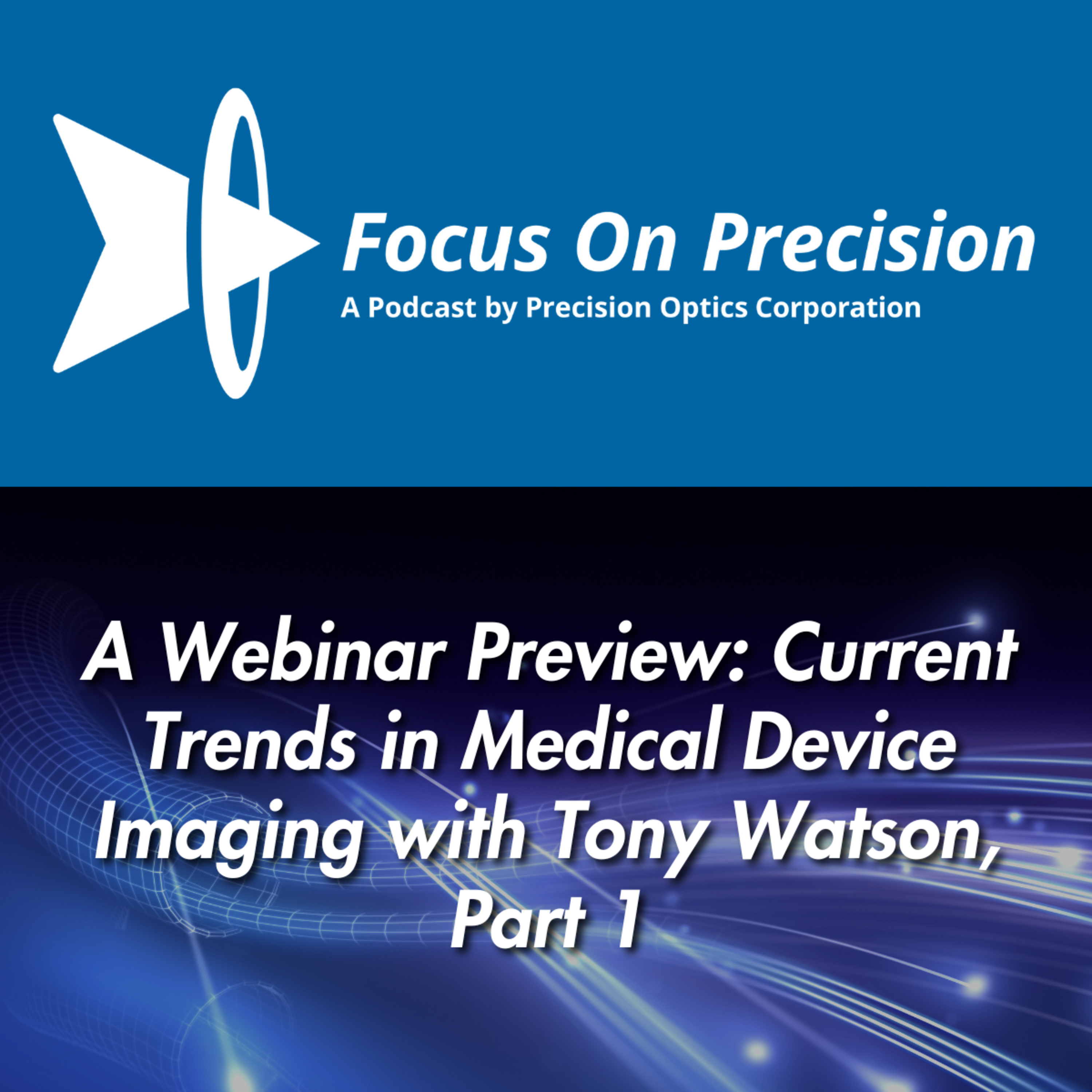A Webinar Preview: Current Trends in Medical Device Imaging with Tony Watson, Part 1