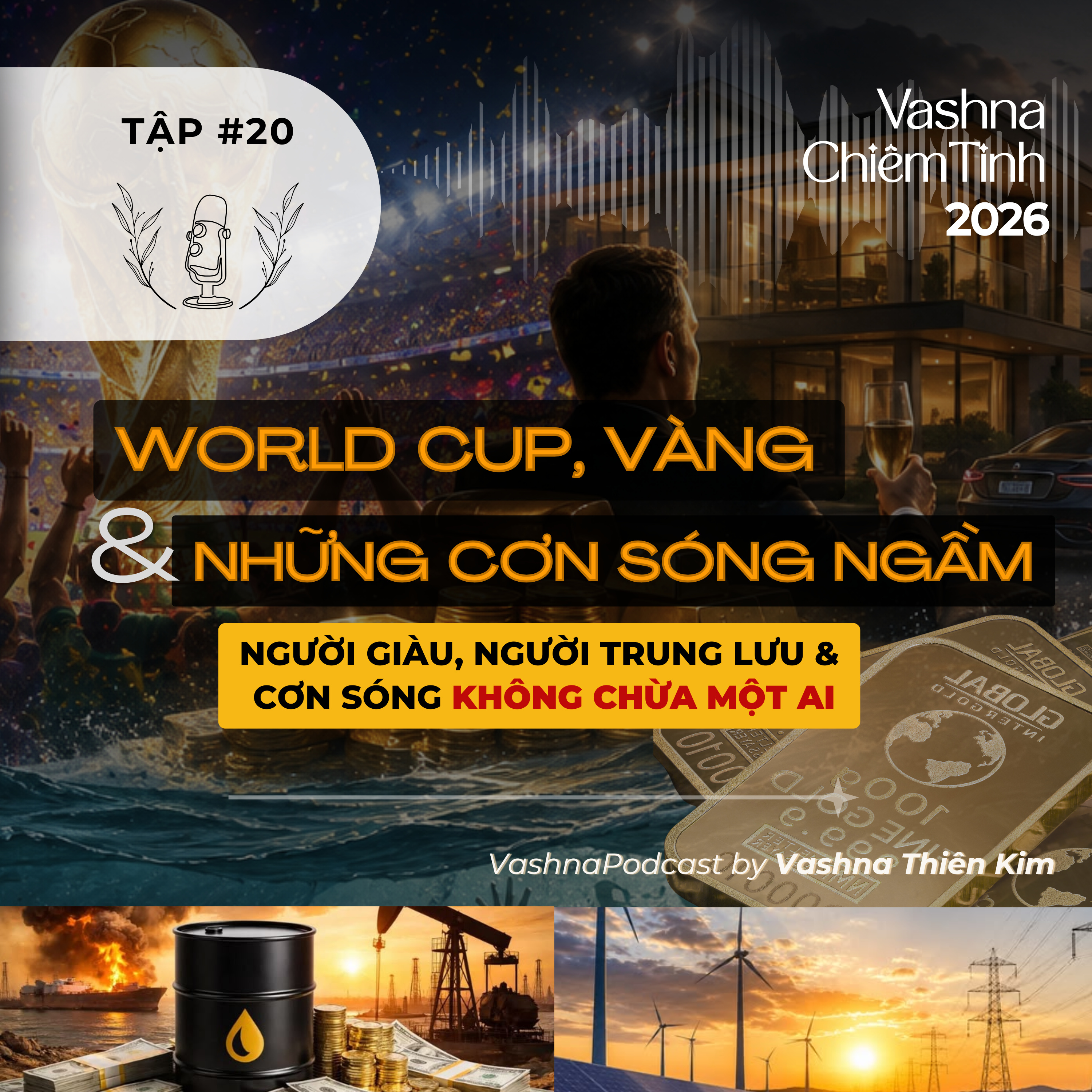 #20: World Cup, Vàng & Những Cơn Sóng Ngầm: Người Giàu, Người Trung Lưu & Cơn Sóng Không Chừa Một Ai episode artwork