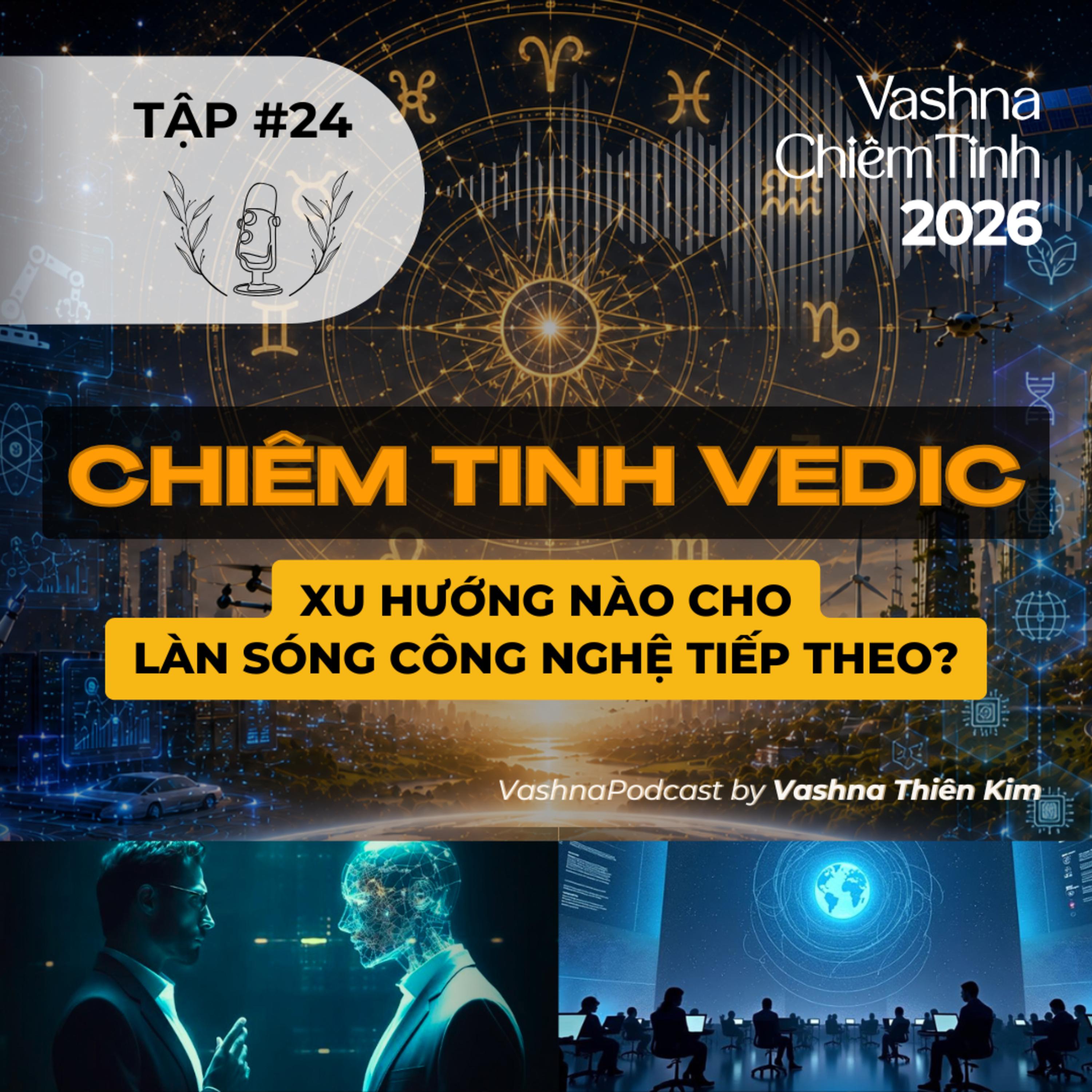 #24: Chiêm Tinh Vedic: Xu Hướng Nào Cho Làn Sóng Công Nghệ Tiếp Theo | Vashna Podcast episode artwork