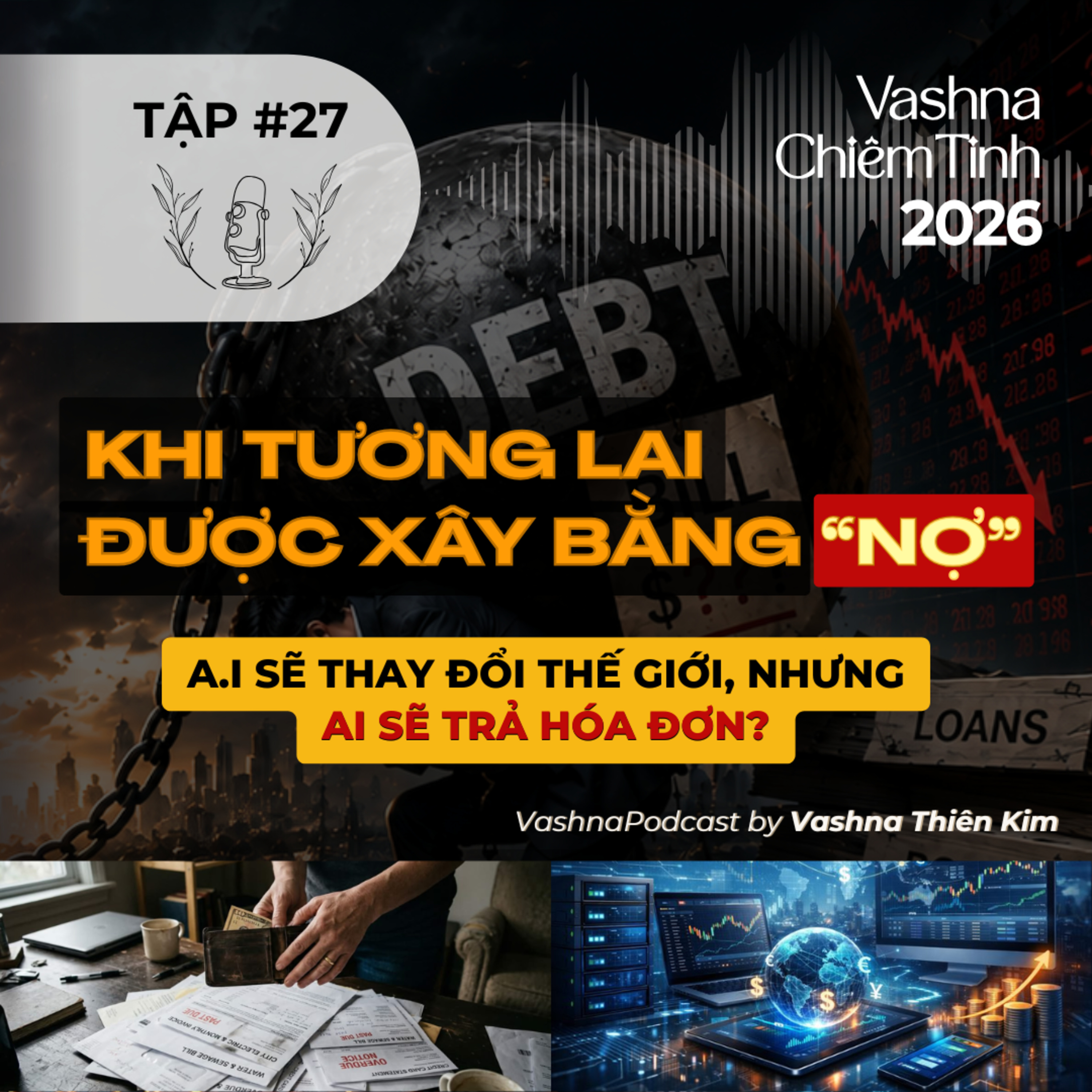 #27: Khi Tương Lai Được Xây Bằng Nợ - A.I Sẽ Thay Đổi Thế Giới, Nhưng Ai Sẽ Trả Hóa Đơn? episode artwork