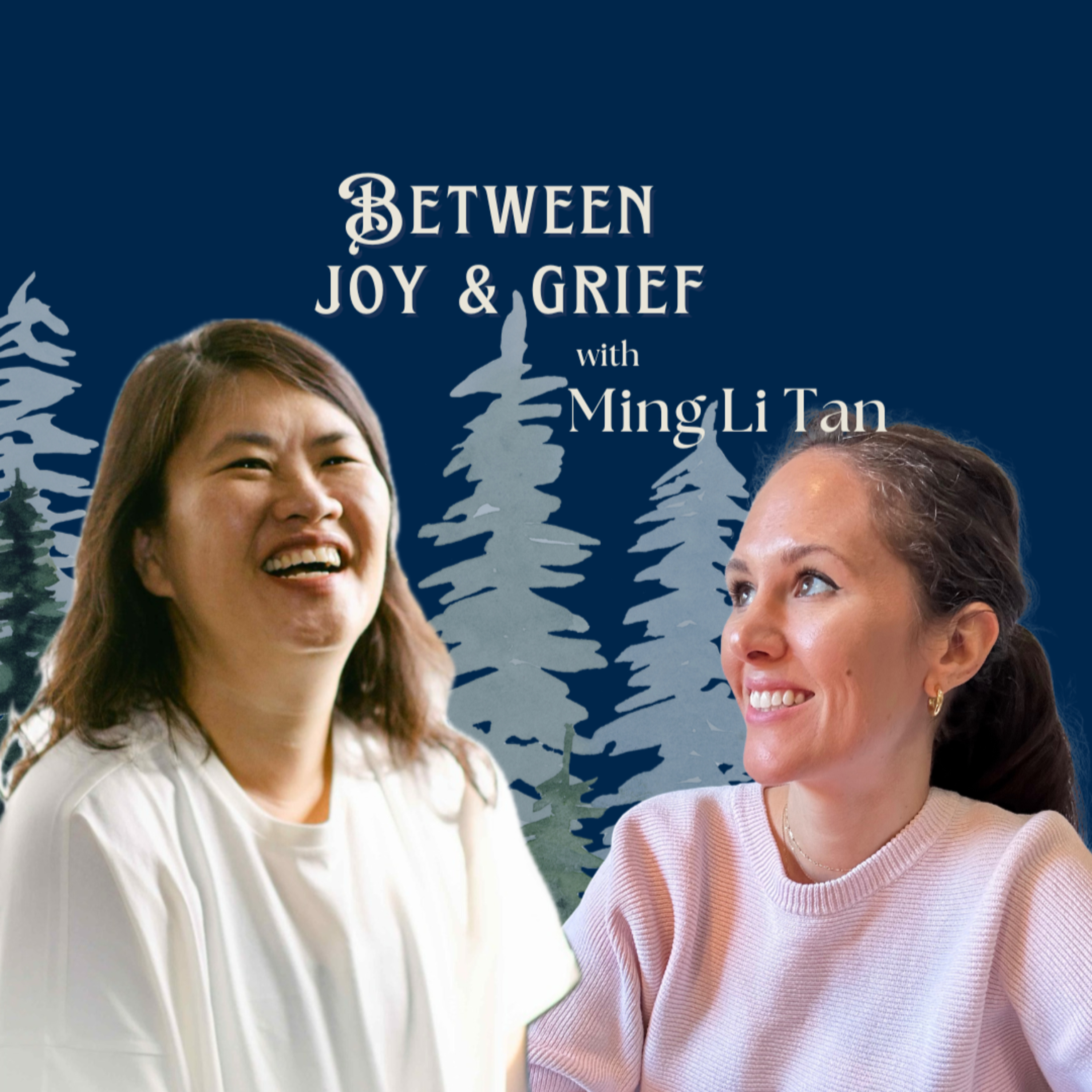 Between Joy & Grief: Wisdom From A Life & Death Educator with Ming Li Tan episode artwork