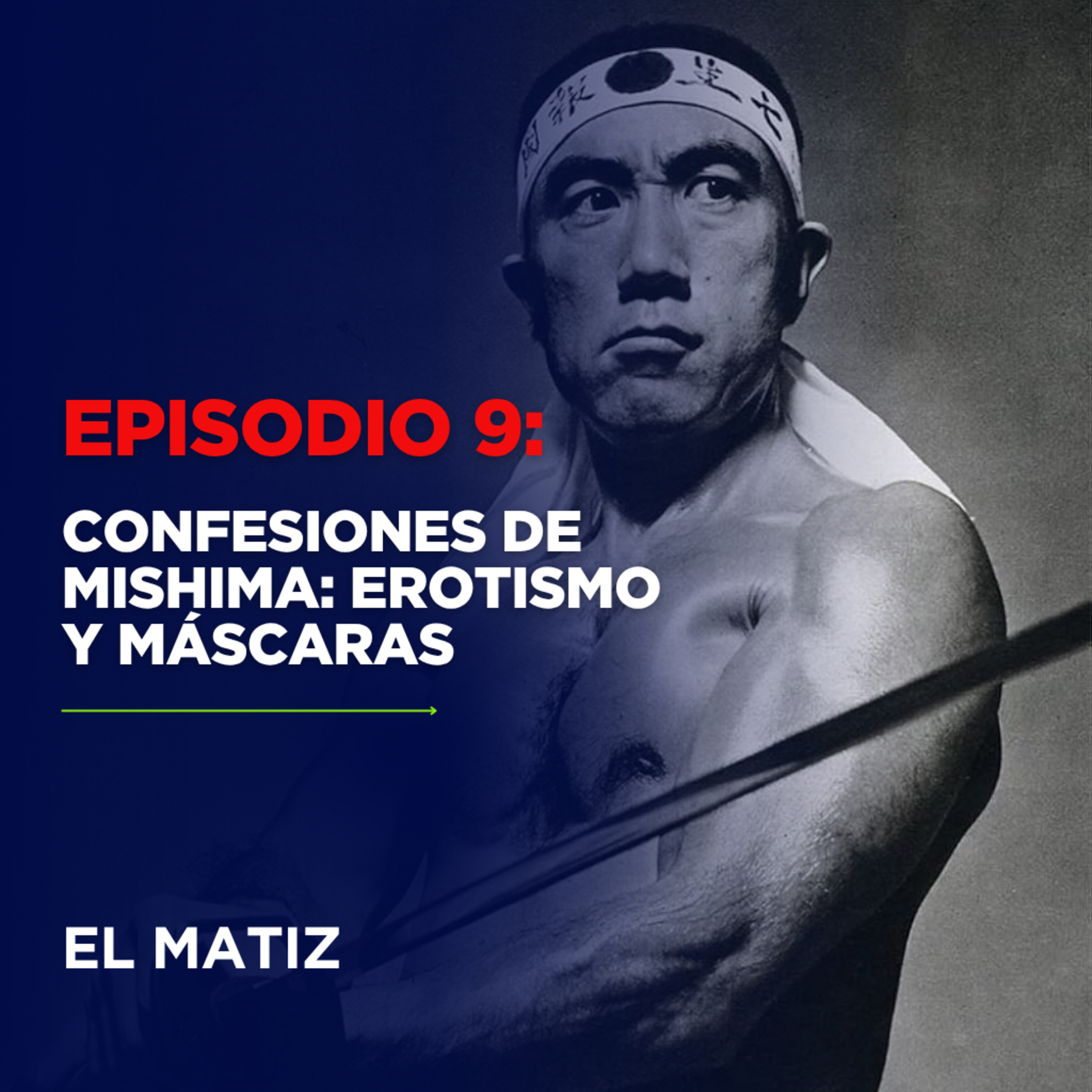 Episodio 9: Confesiones de Mishima: erotismo y máscaras episode artwork