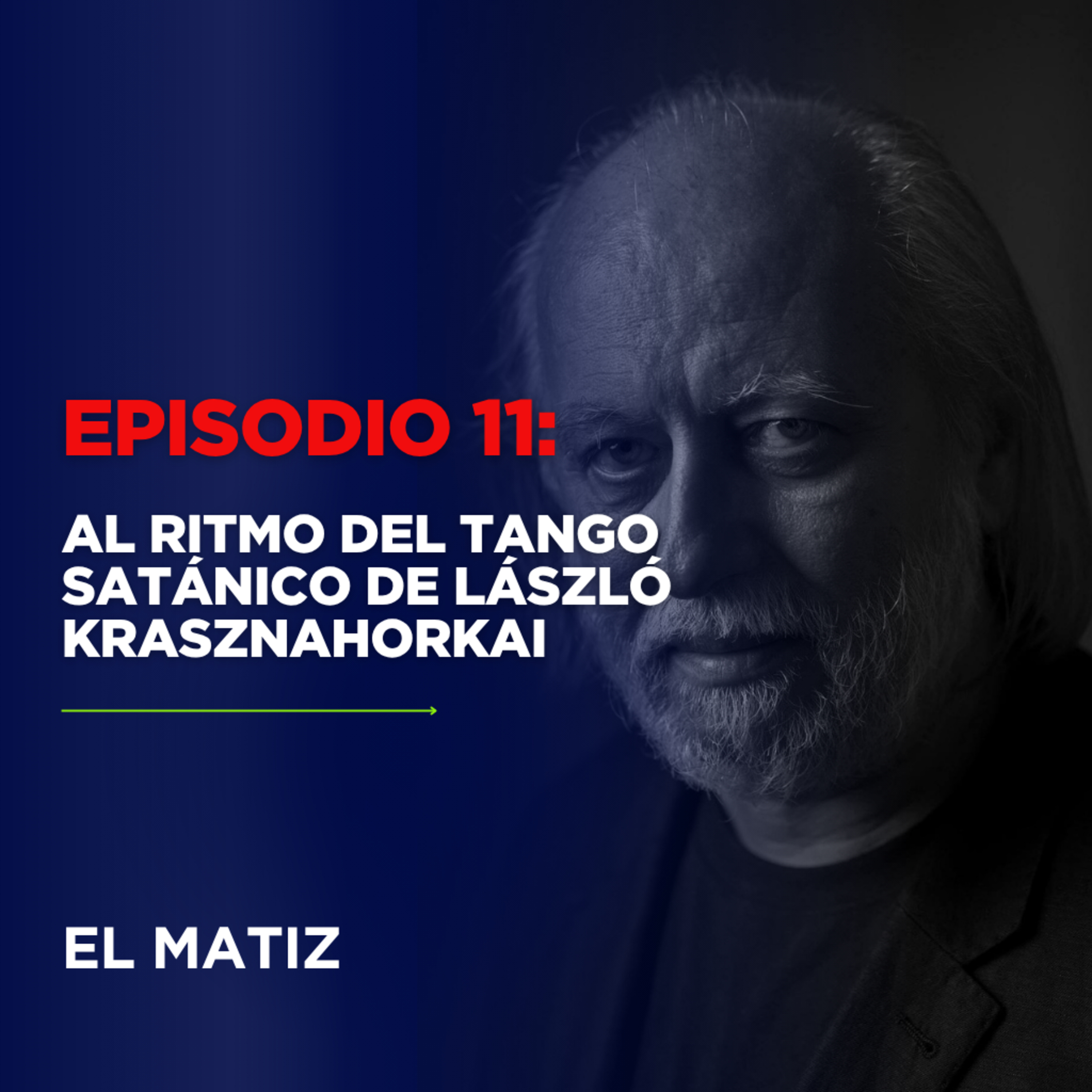 Episodio 11: Al ritmo del Tango Satánico de László Krasznahorkai episode artwork
