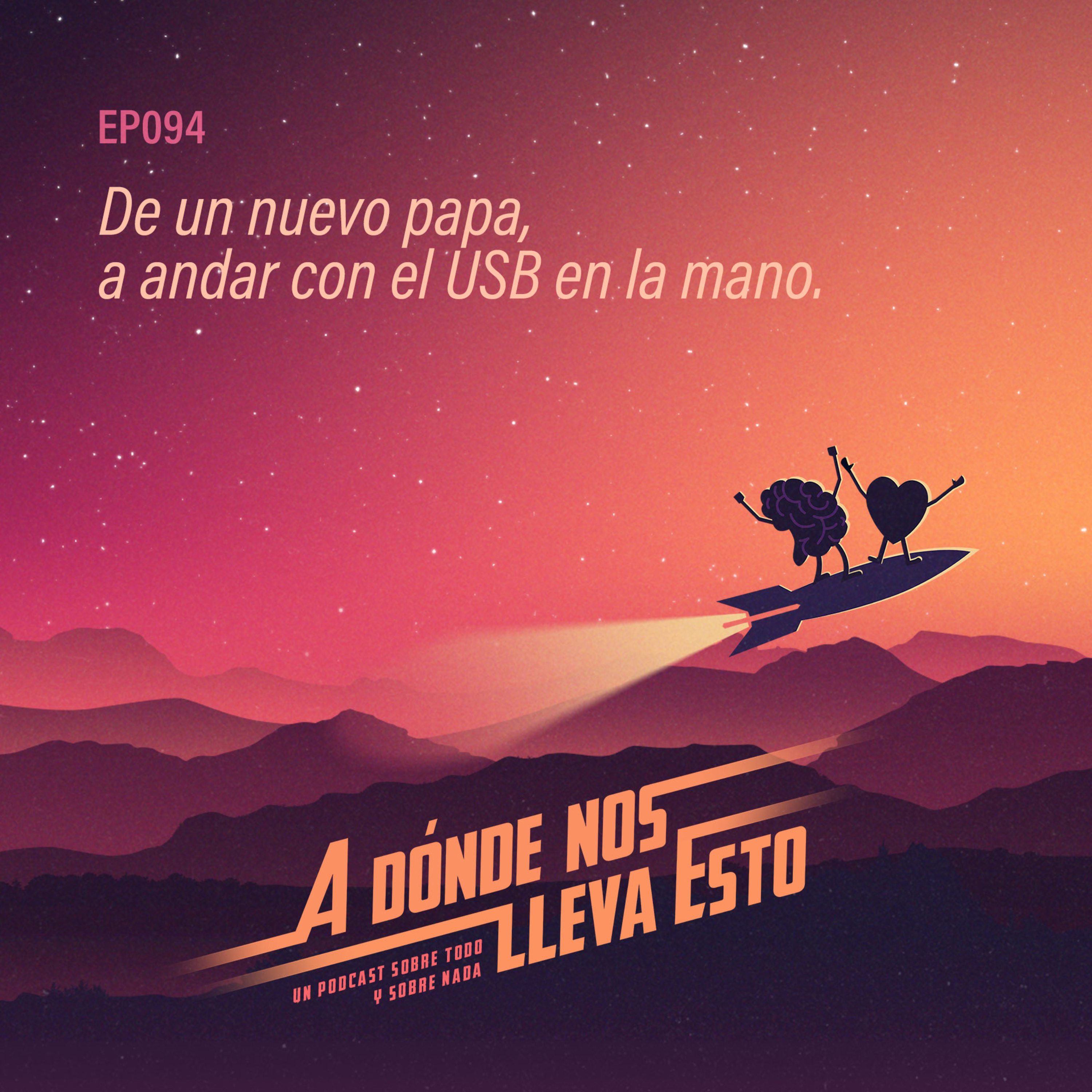 94 - De un nuevo papa, a andar con el USB en la mano.