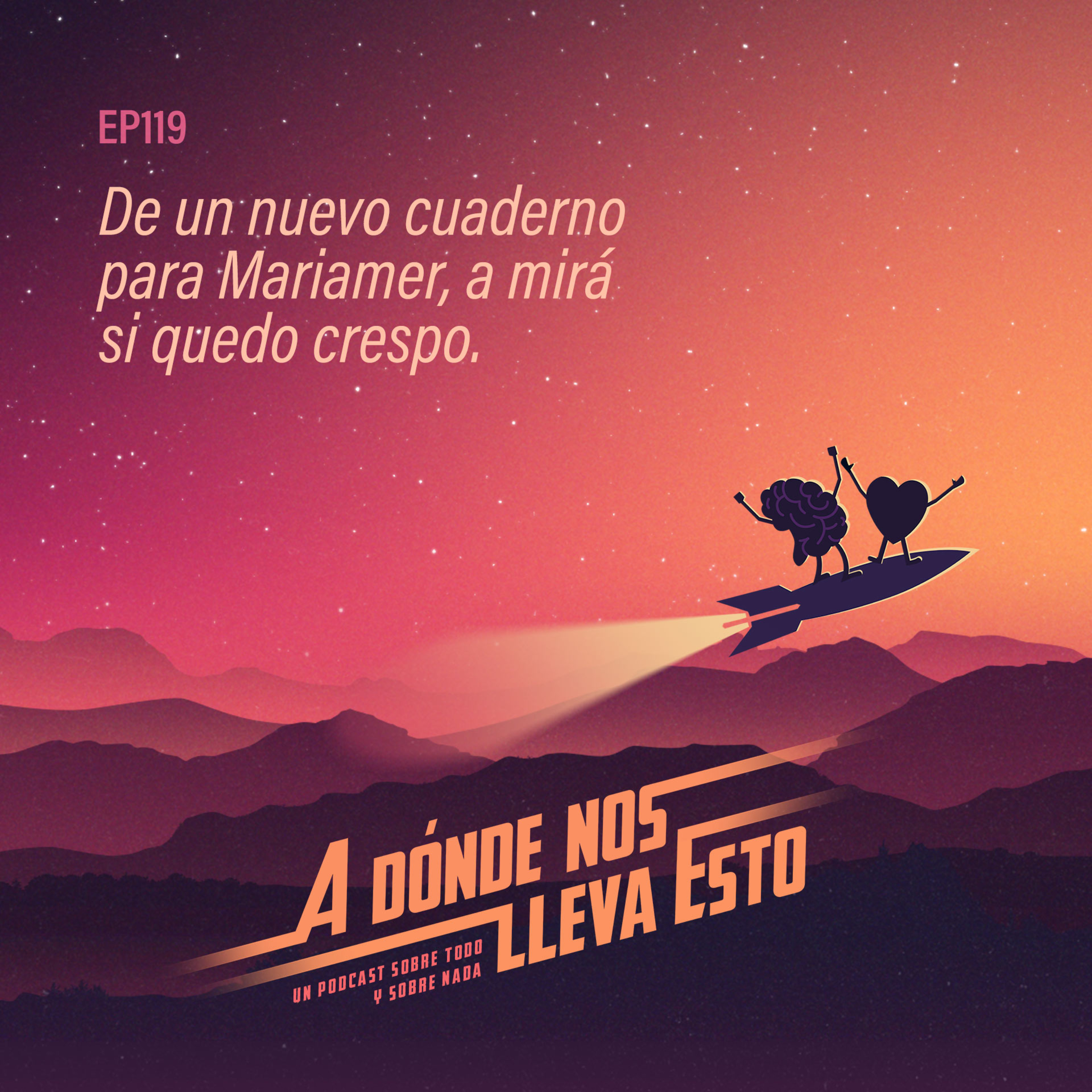 119 - De un nuevo cuaderno para Mariamer, a mirá si quedo crespo. episode artwork