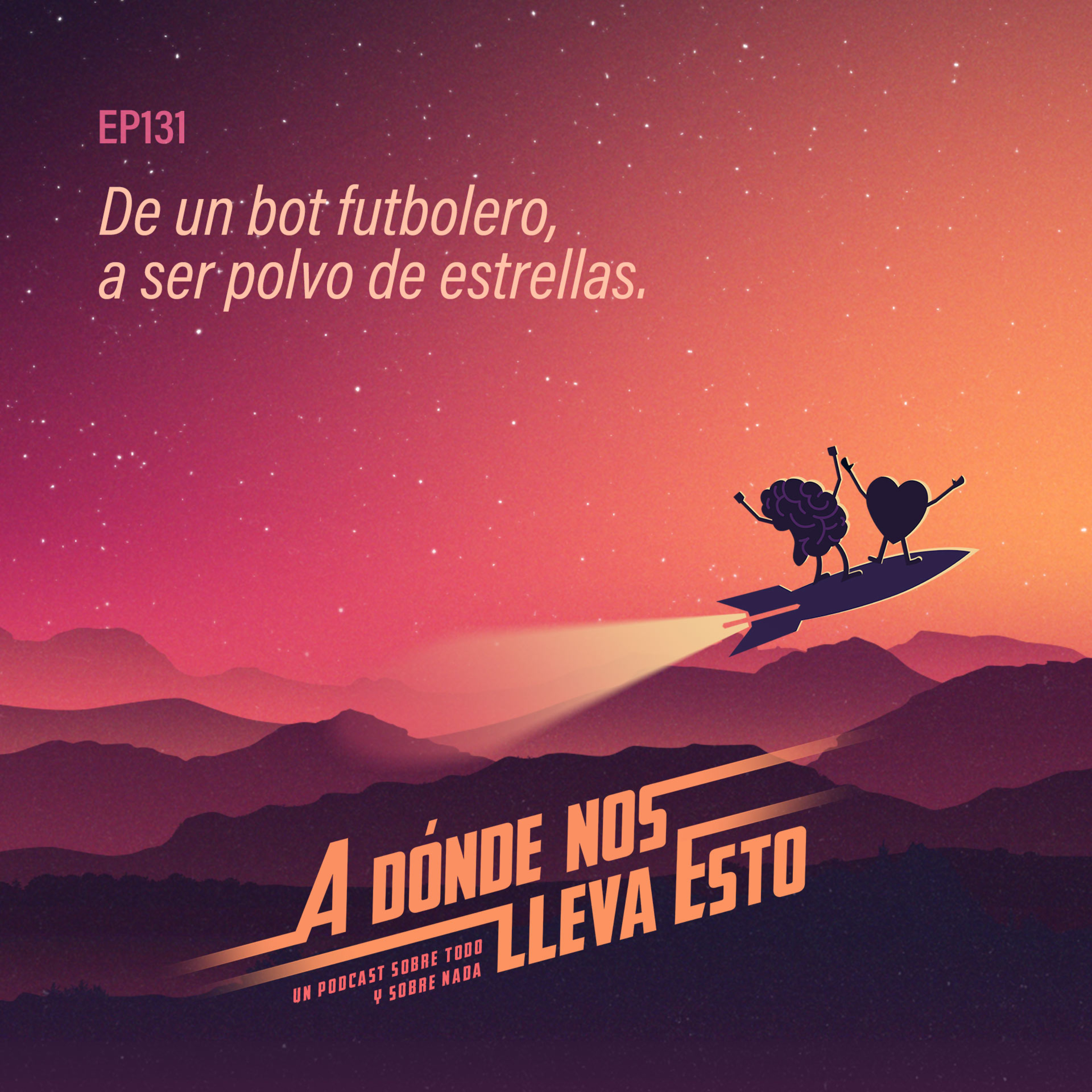 131 - De un bot futbolero, a ser polvo de estrellas episode artwork